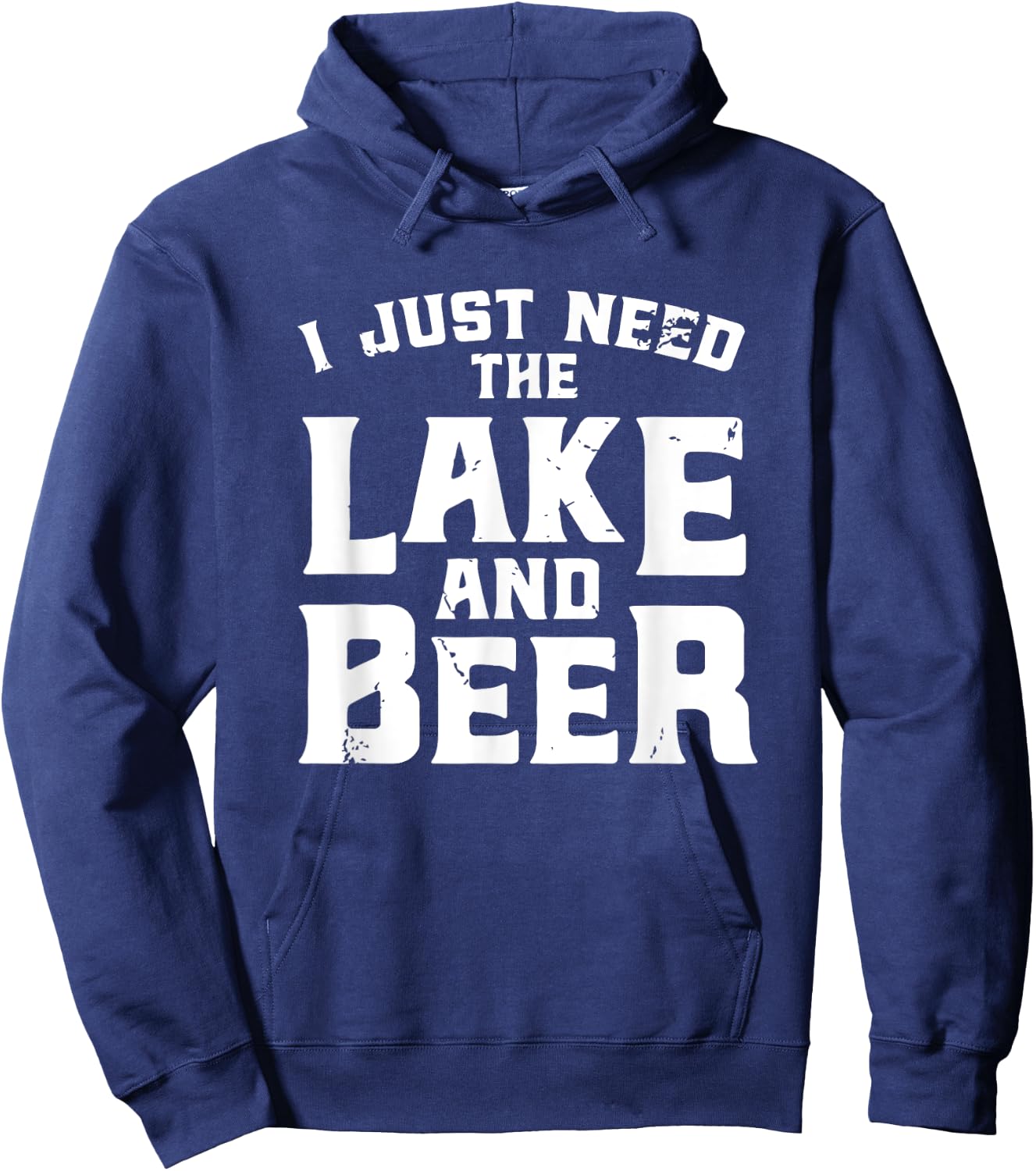 I Just Need The Lake And Beer - Funny Lake And Beer Shirt Hoodie - Hoodie | Navy