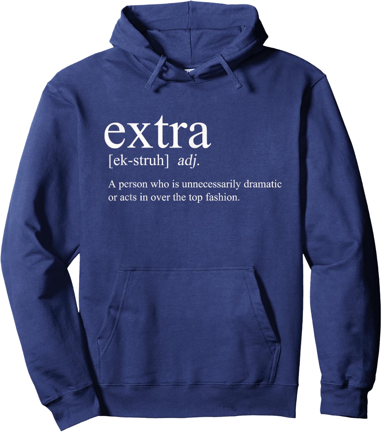 Extra Meme - Overly Dramatic Over The Top Definition Hoodie - Hoodie | Navy