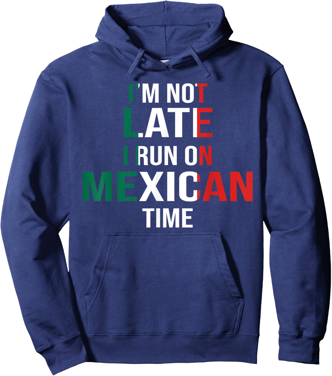 Funny I'm Not Late I Run On Mexican Time Hoodie - Hoodie | Navy
