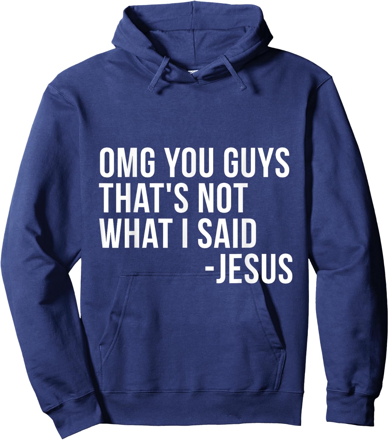 OMG You Guys Thats Not What I Said Jesus Sarcastic God Bible Hoodie - Hoodie | Navy