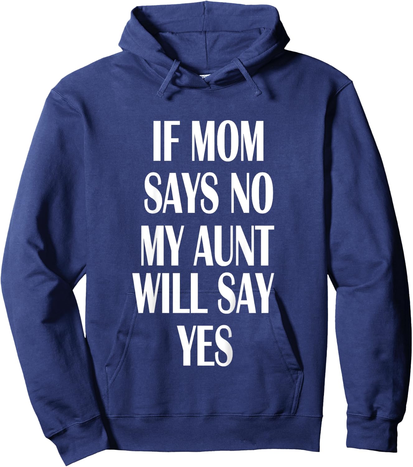 If Mom Says No My Aunt Will Say Yes Shirt For Kids Youths Hoodie - Hoodie | Navy