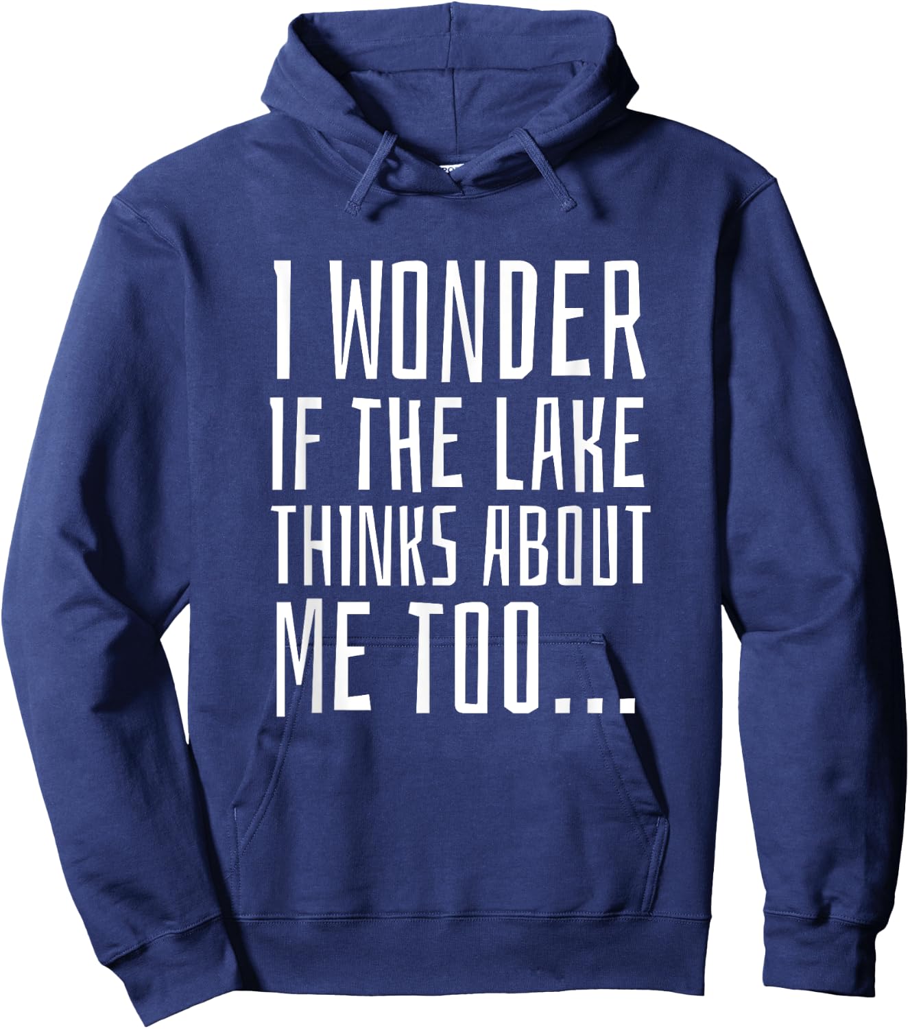 I Wonder if the Lake Thinks About Me Too - Funny Hoodie - Hoodie | Navy