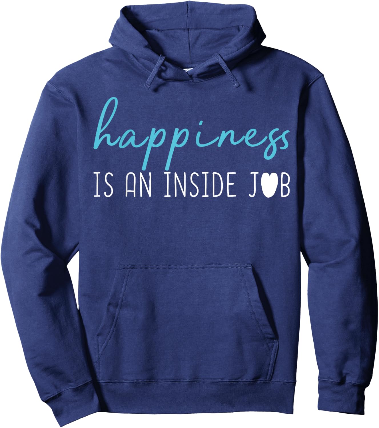 Happiness is an inside job . Positive thinking shirt Hoodie - Hoodie | Navy