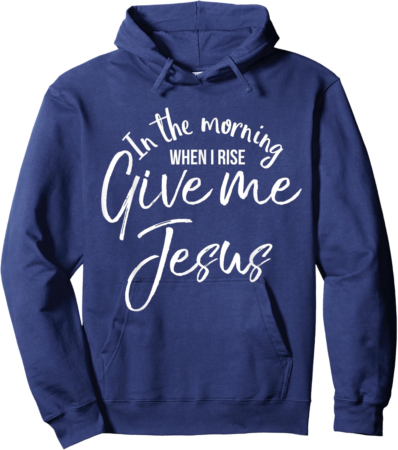 In the Morning When I Rise Give Me Jesus Shirt Christian Hoodie - Hoodie | Navy