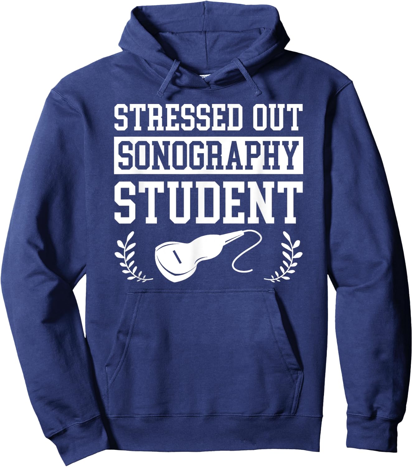 Stressed Out Sonography Student Ultrasound Gift Hoodie - Hoodie | Navy