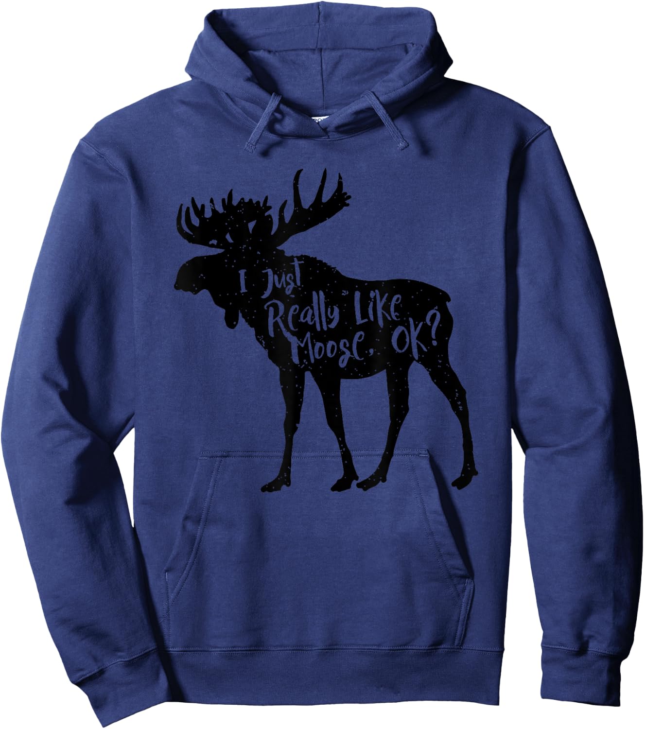 I Just Really Like Moose, Ok? Funny Moose Animal Hoodie - Hoodie | Navy