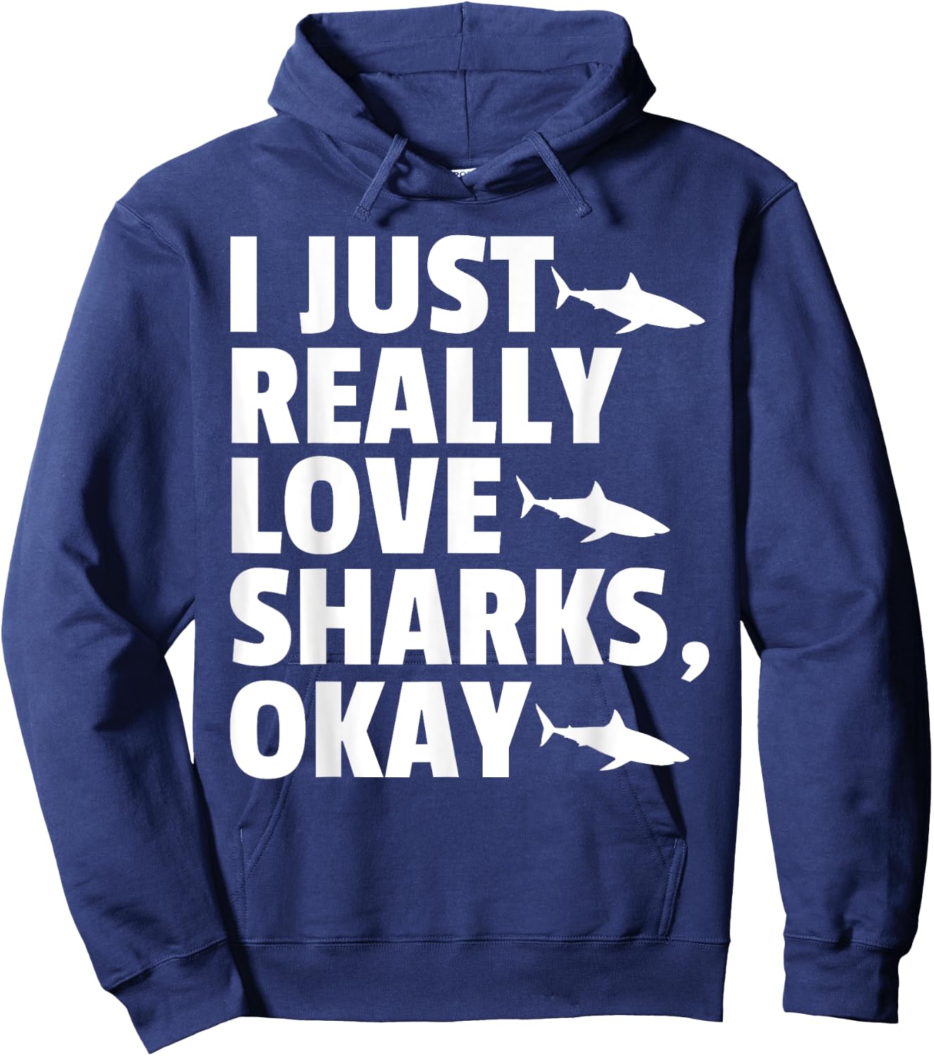 I JUST REALLY LOVE SHARKS, OKAY Fish Ocean Gag Hoodie - Hoodie | Navy