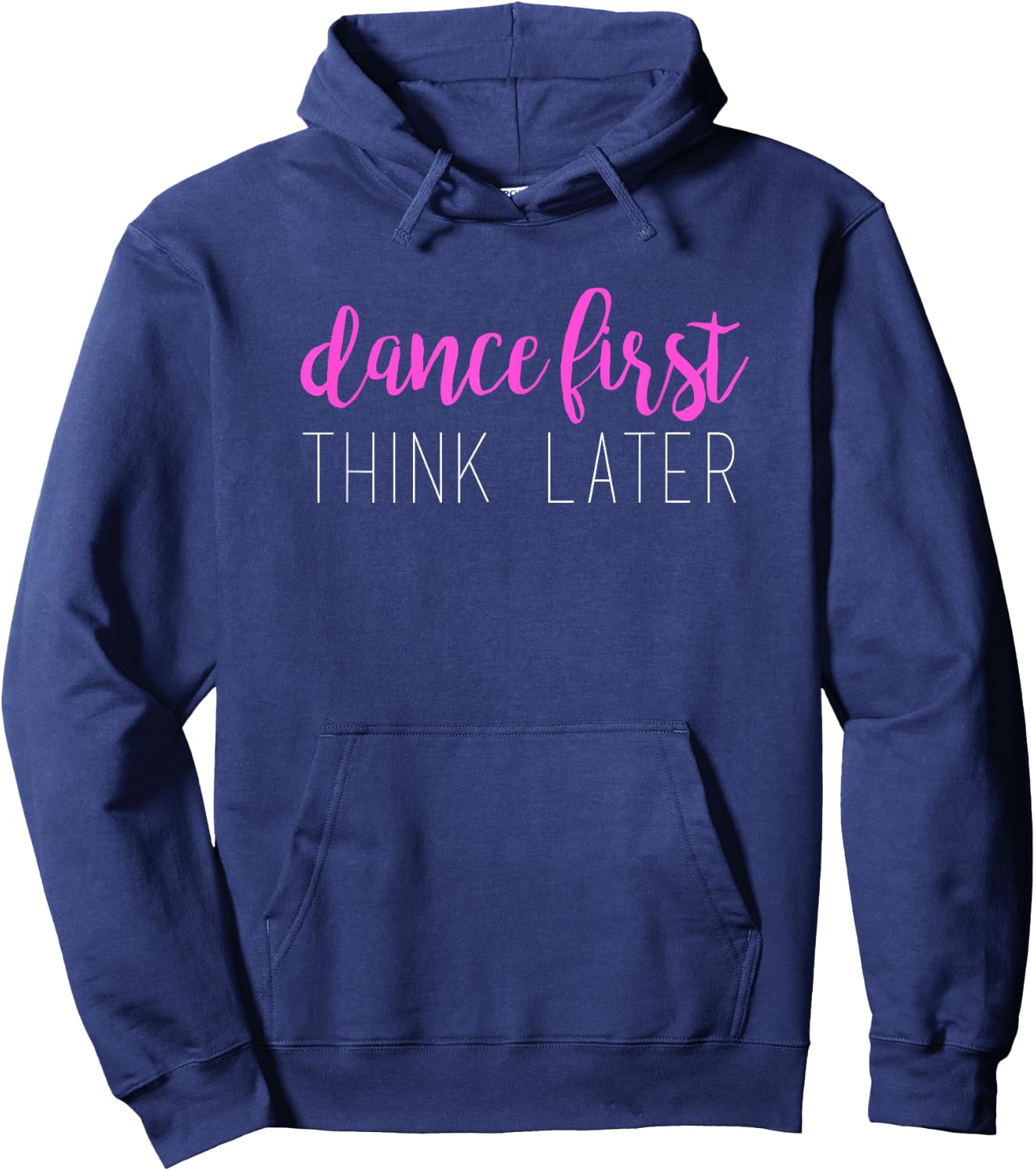 Dance First Think Later Dancing Hoodie - Hoodie | Navy