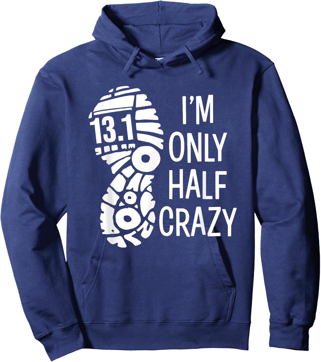 Funny Half Marathon Runner 13.1 I'm Only Half Crazy Hoodie - Hoodie | Navy