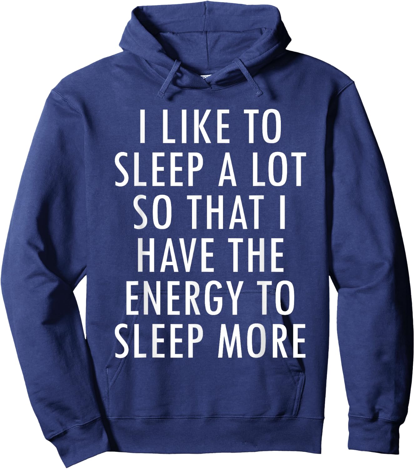 I Like To Sleep A Lot Energy to Sleep More Snug Fun Hoodie - Hoodie | Navy