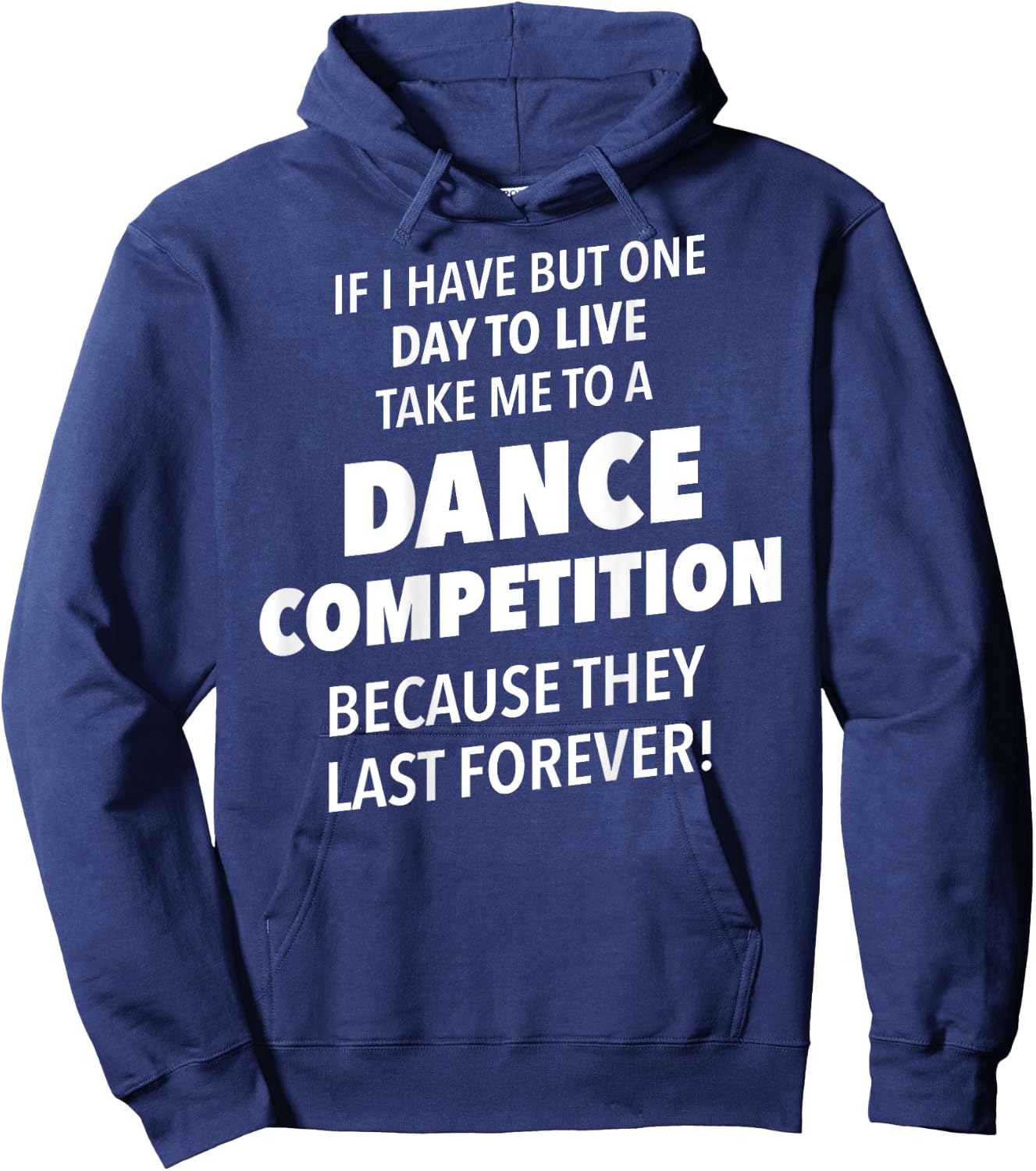 Take Me To A Dance Competition They Last Forever Hoodie - Hoodie | Navy