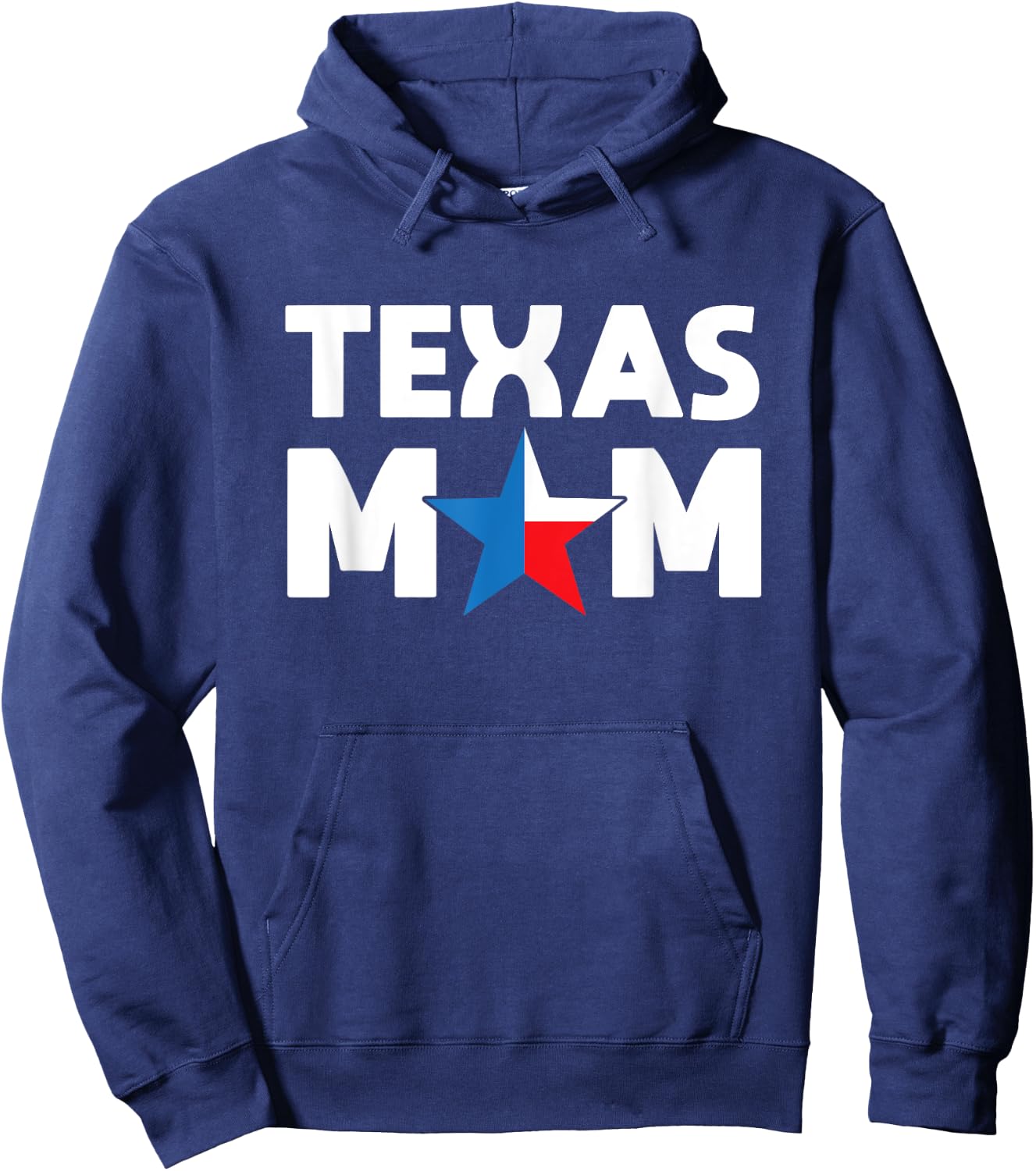 Texas Mom Texas Flag Colors And Star For The O Mom Gift Hoodie - Hoodie | Navy