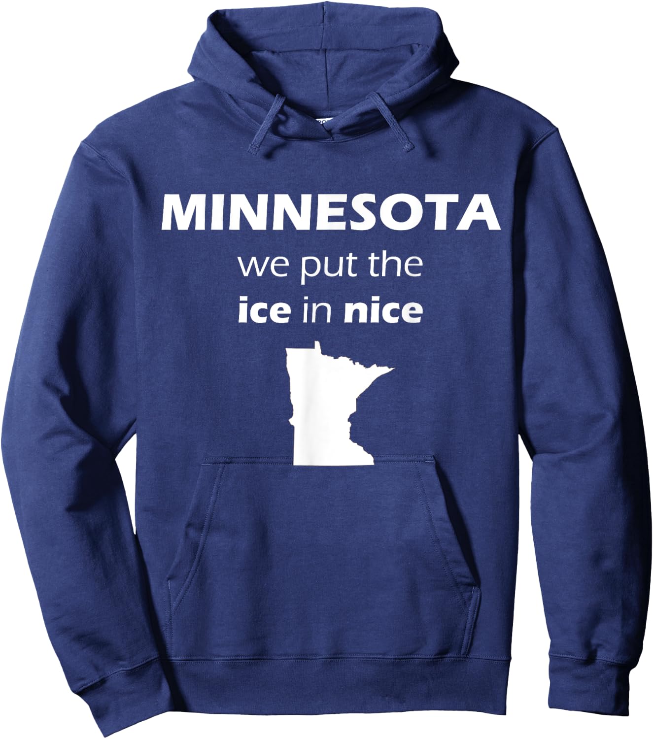 Minnesota We Put The Ice in Nice Minnesota Nice Shirt Hoodie - Hoodie | Navy