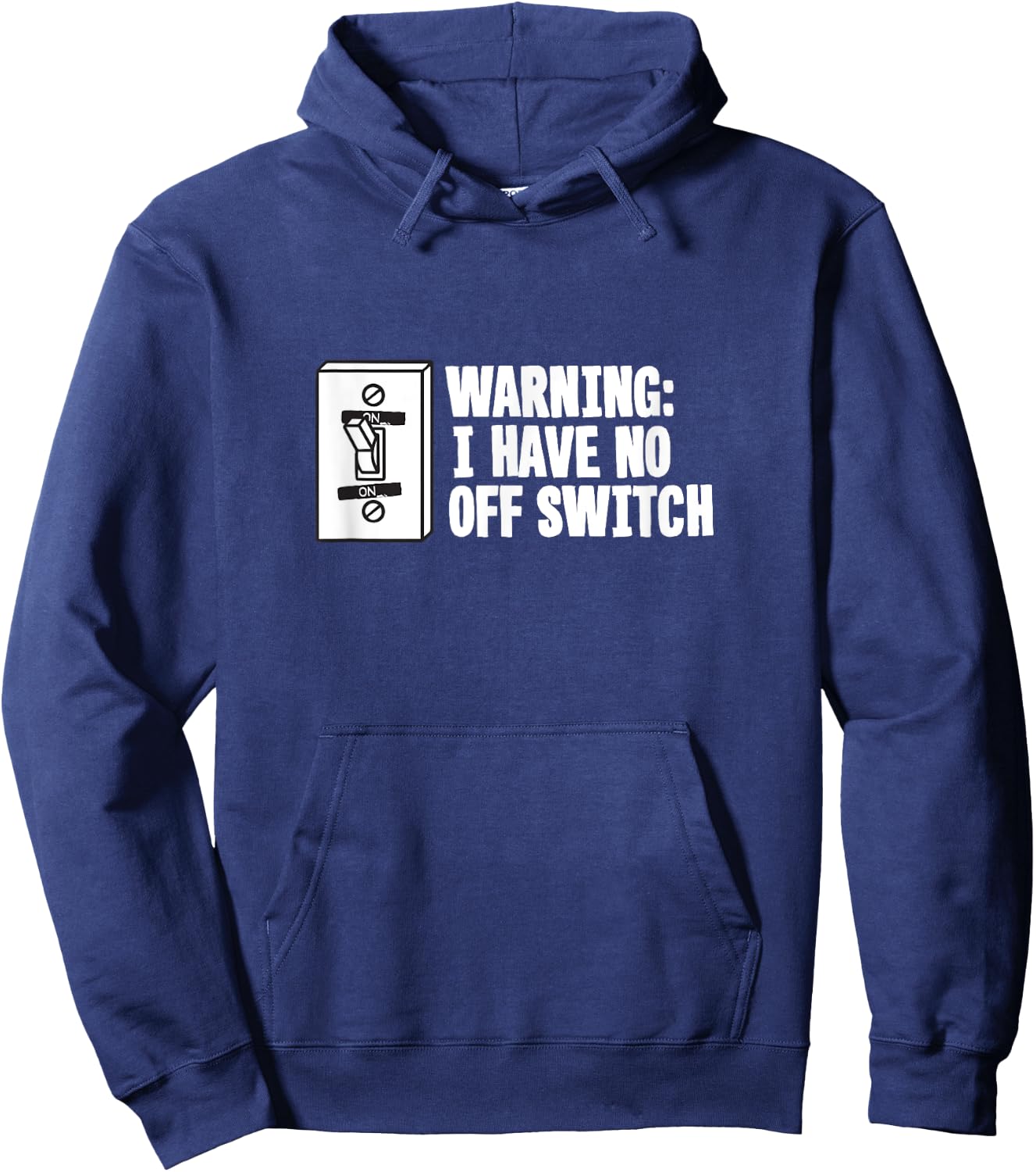 Military Joke Gag Gift T Shirt - Warning Have No Off Switch Hoodie - Hoodie | Navy