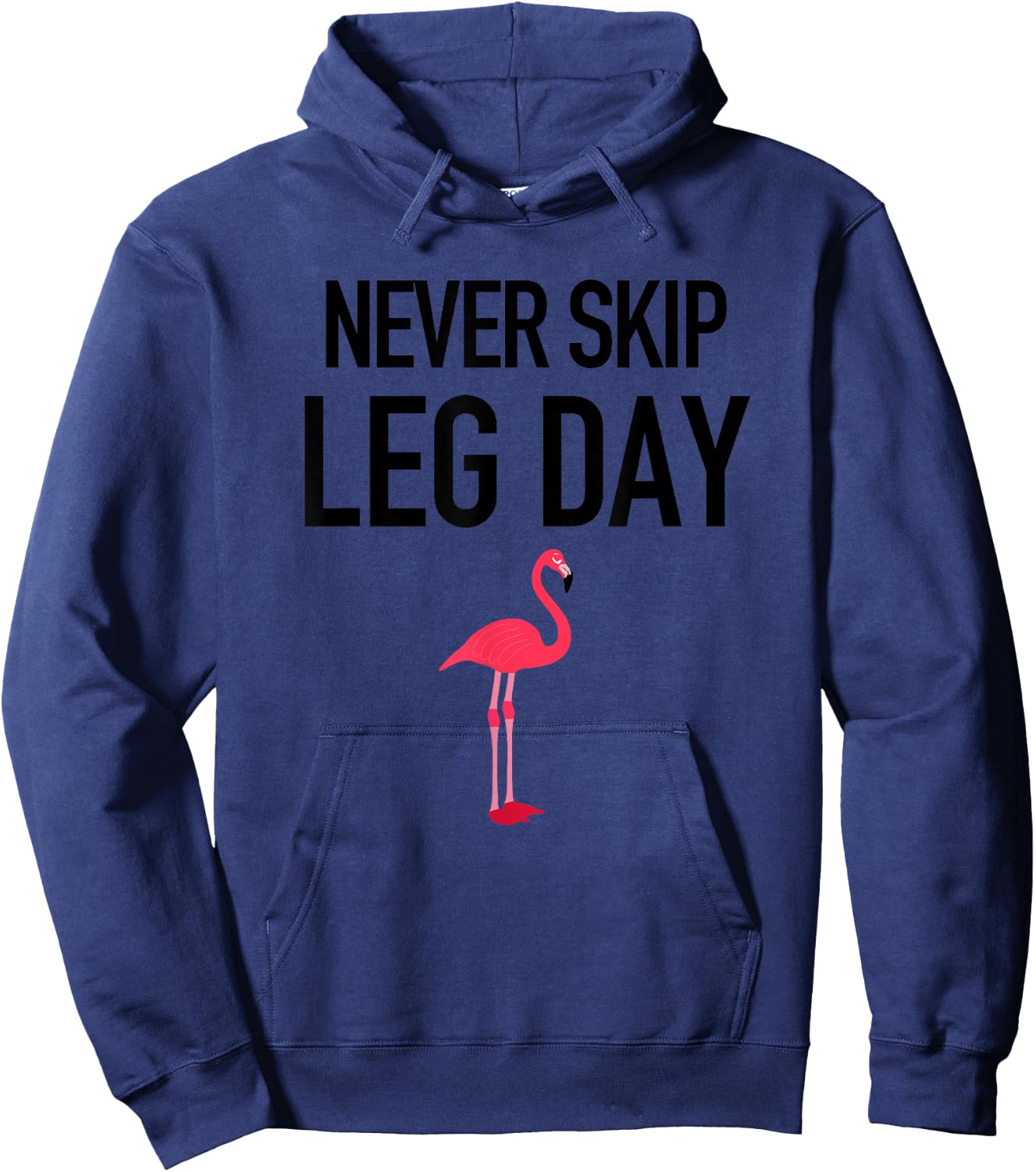 Never Skip Leg Day Funny Gym Workout Legs Muscles Flamingo Hoodie - Hoodie | Navy