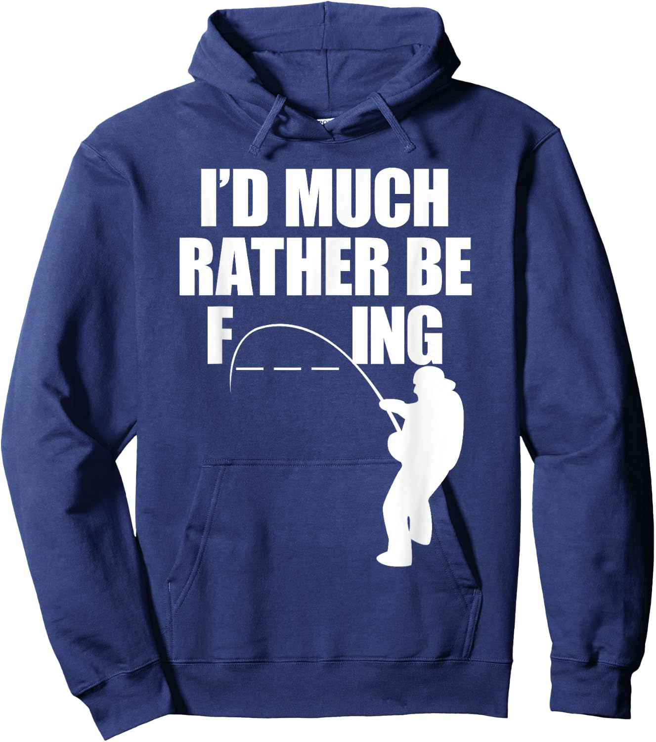 I'd Much Rather Be F-Ing Fishing, Funny Fisherman T Shirt Hoodie - Hoodie | Navy