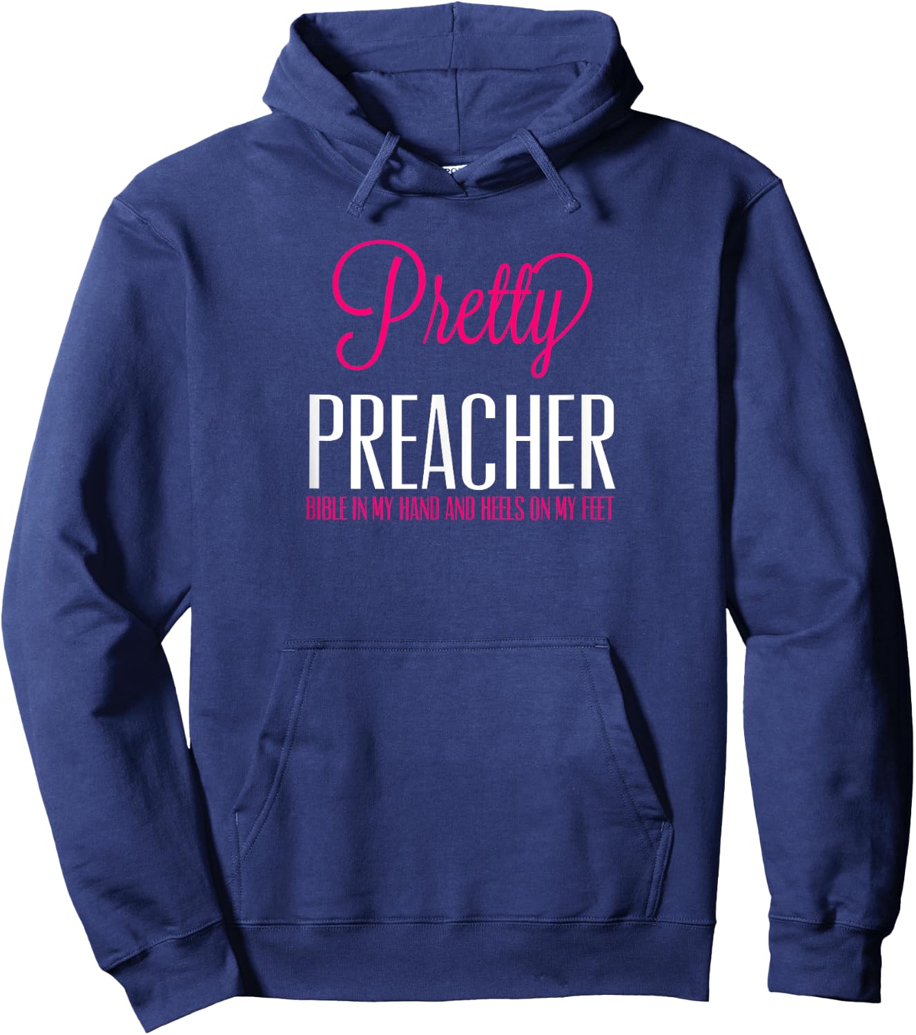 Pretty Preacher Bible in My Hand and Heels on my Feet Hoodie - Hoodie | Navy