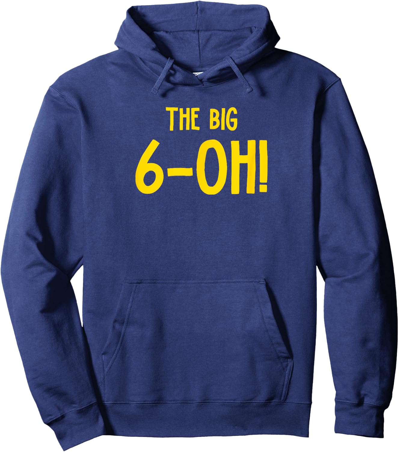 The Big 6-OH Funny 60th Birthday Party Hoodie - Hoodie | Navy