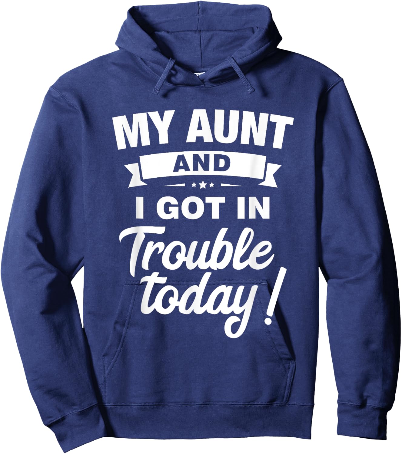 My Aunt And I Got In Trouble Today Funny kids Christmas Gift Hoodie - Hoodie | Navy