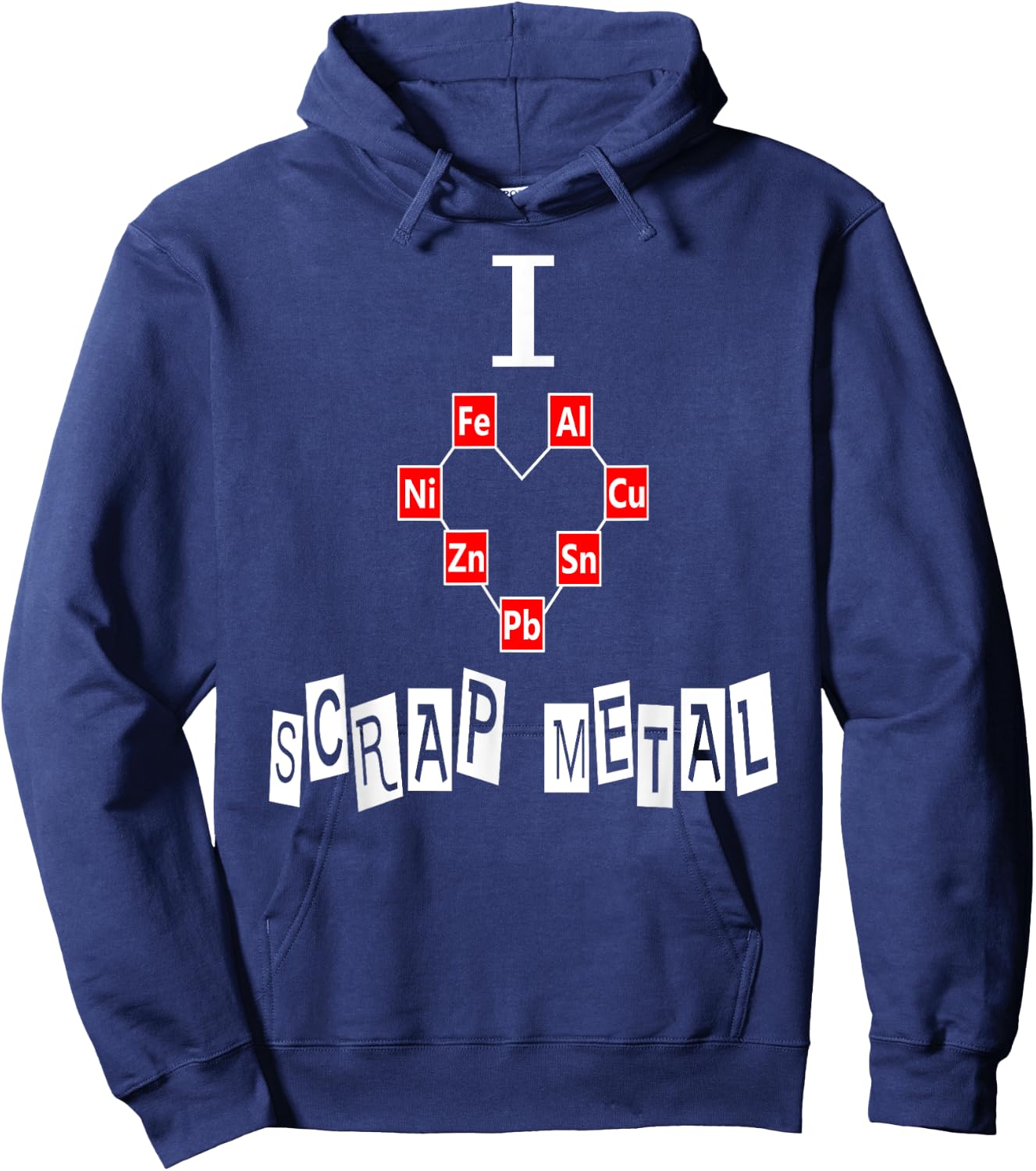 SCRAP METAL SHIRT Gift I Love Scrap Metal Art Weld Hoodie - Hoodie | Navy