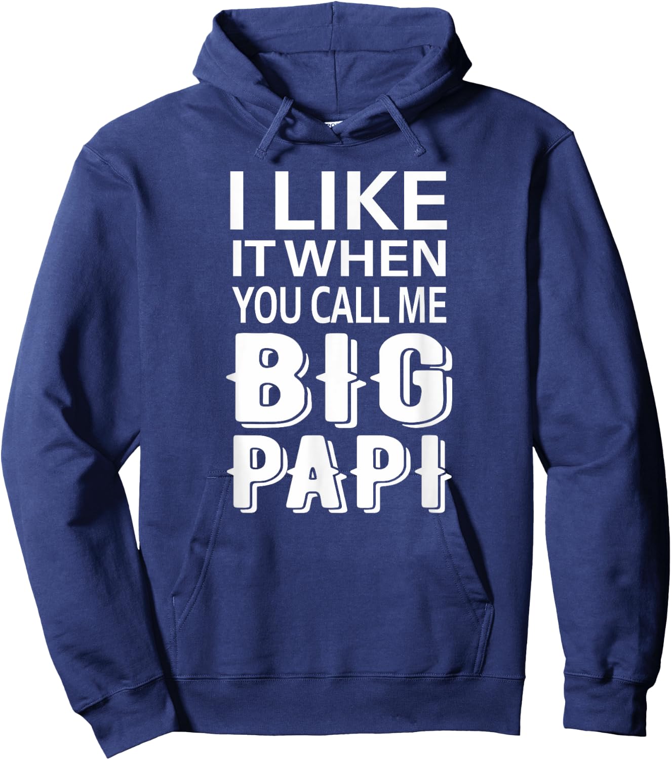 I Like It When You Call Me Big Papi Funny Hoodie - Hoodie | Navy