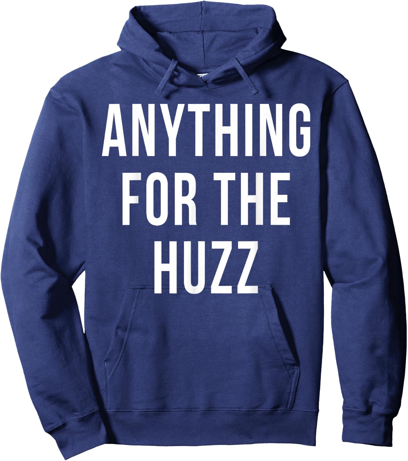 Anything For The Huzz Humor Trending Meme Hoodie - Hoodie | Navy