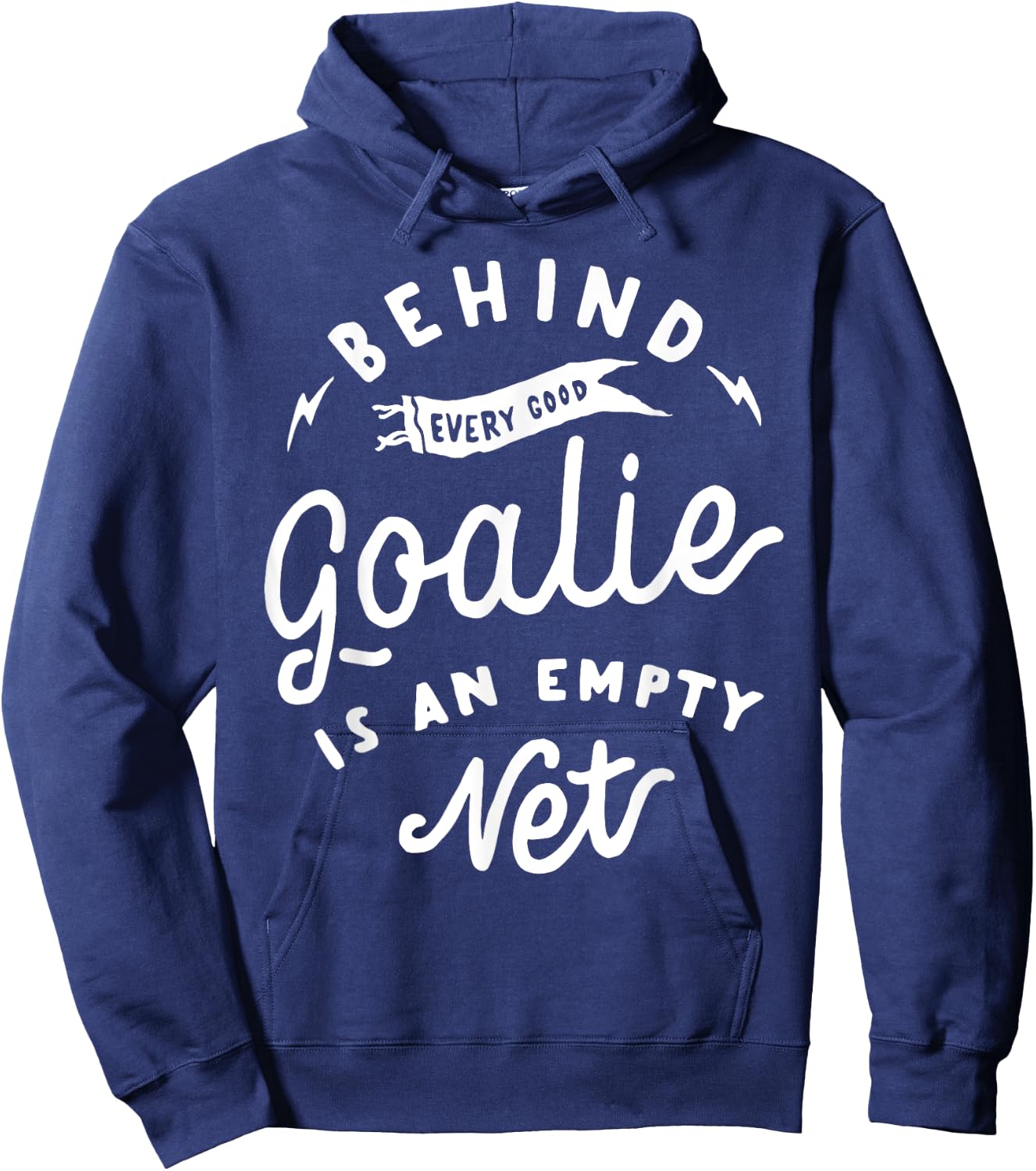 Behind Every Good Goalie Is An Empty Net Funny Hockey Soccer Hoodie - Hoodie | Navy