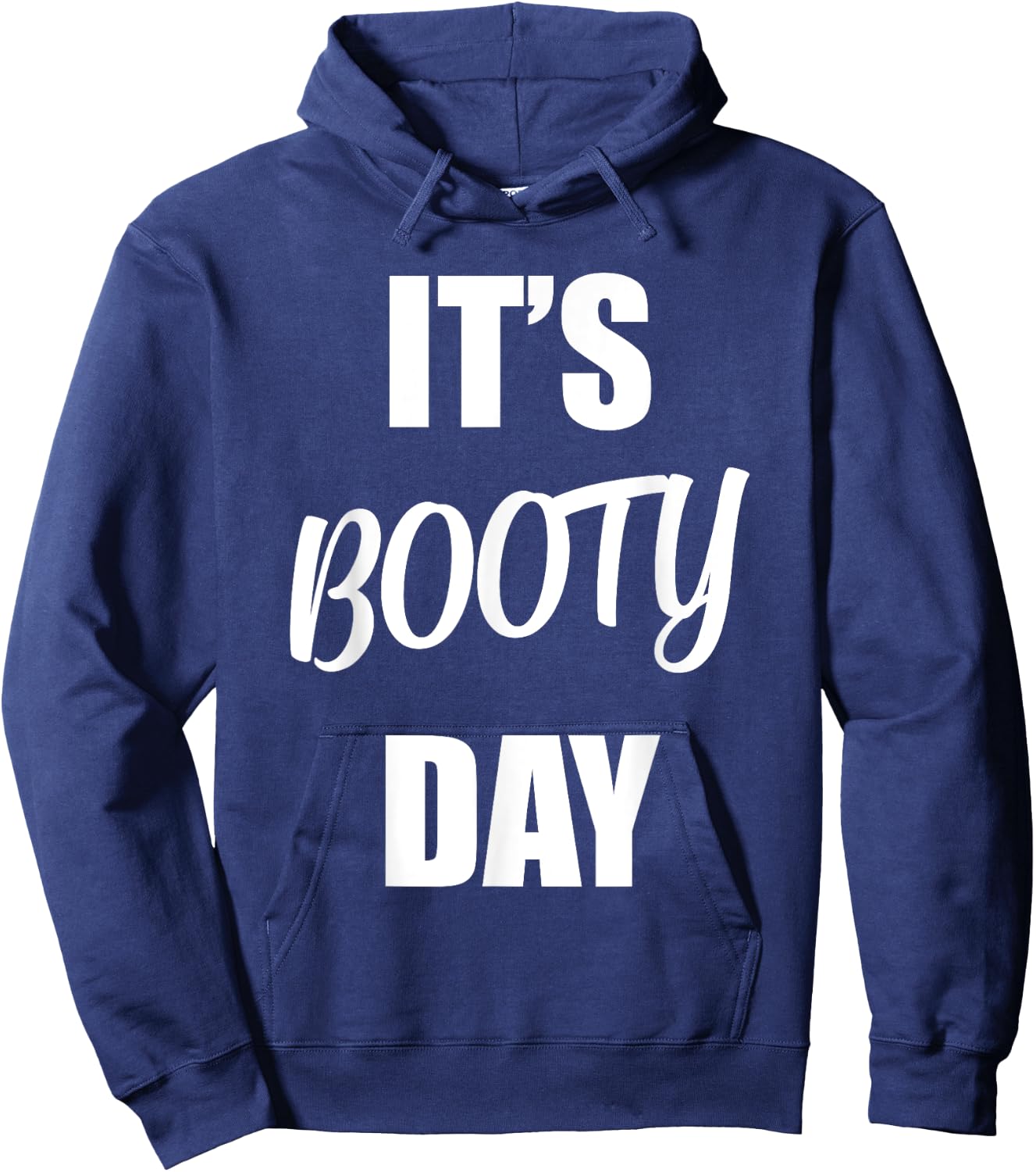 It's Booty Day - Funny Fitness Gym Workout Saying Leg Day Hoodie - Hoodie | Navy