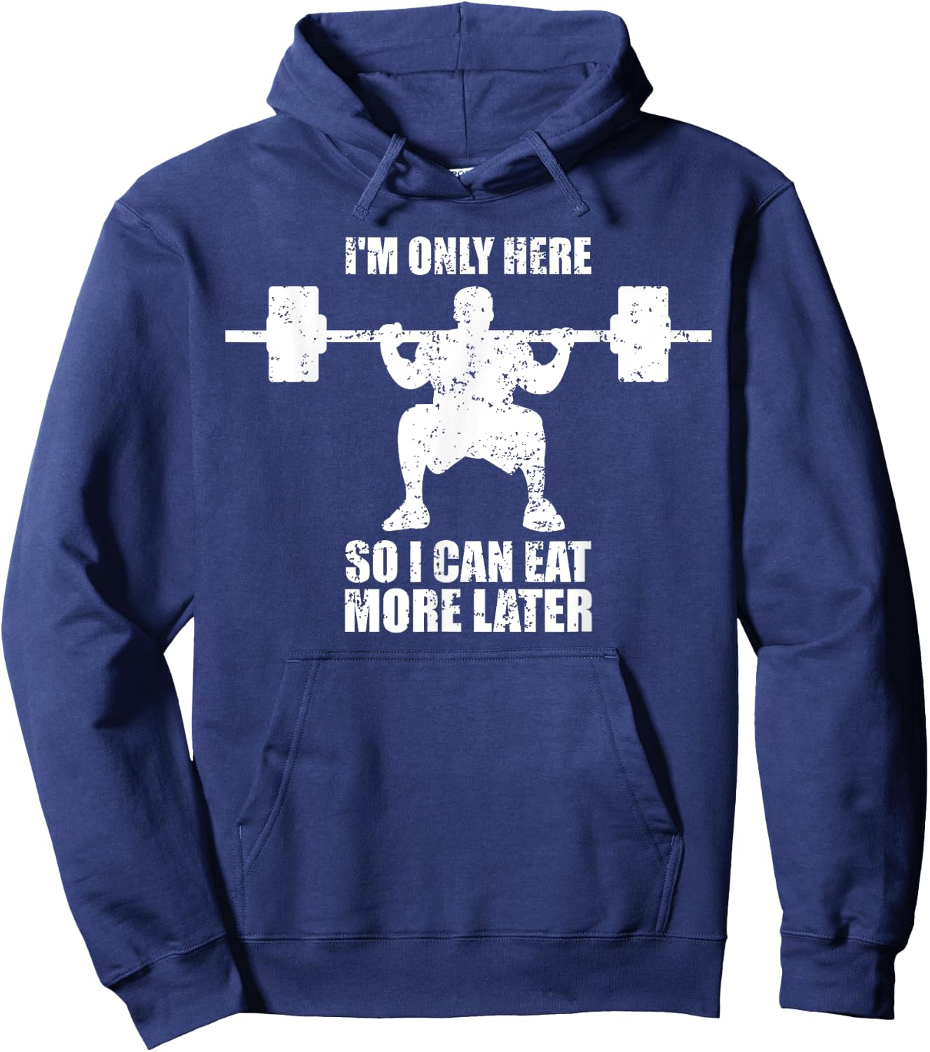 Im Only Here So I Can Eat More Later Gym Hoodie - Hoodie | Navy