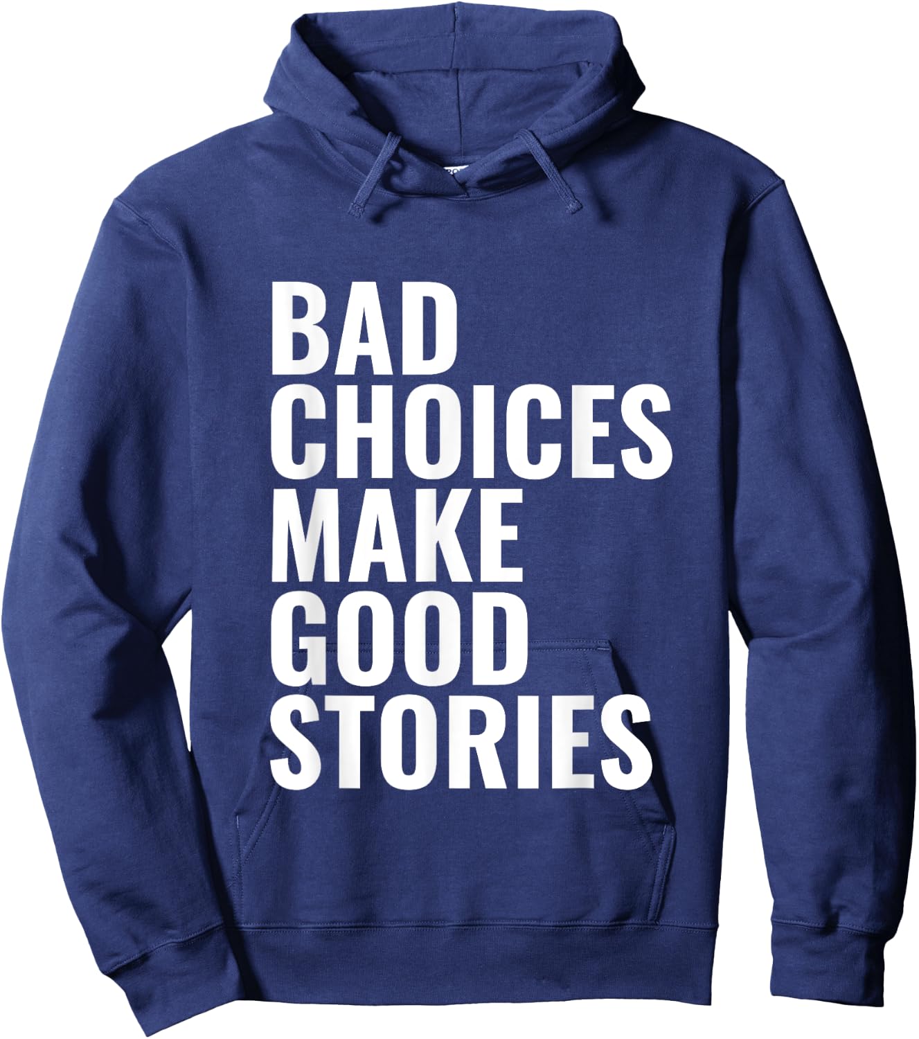 Bad Choices Make Good Stories Hoodie - Hoodie | Navy