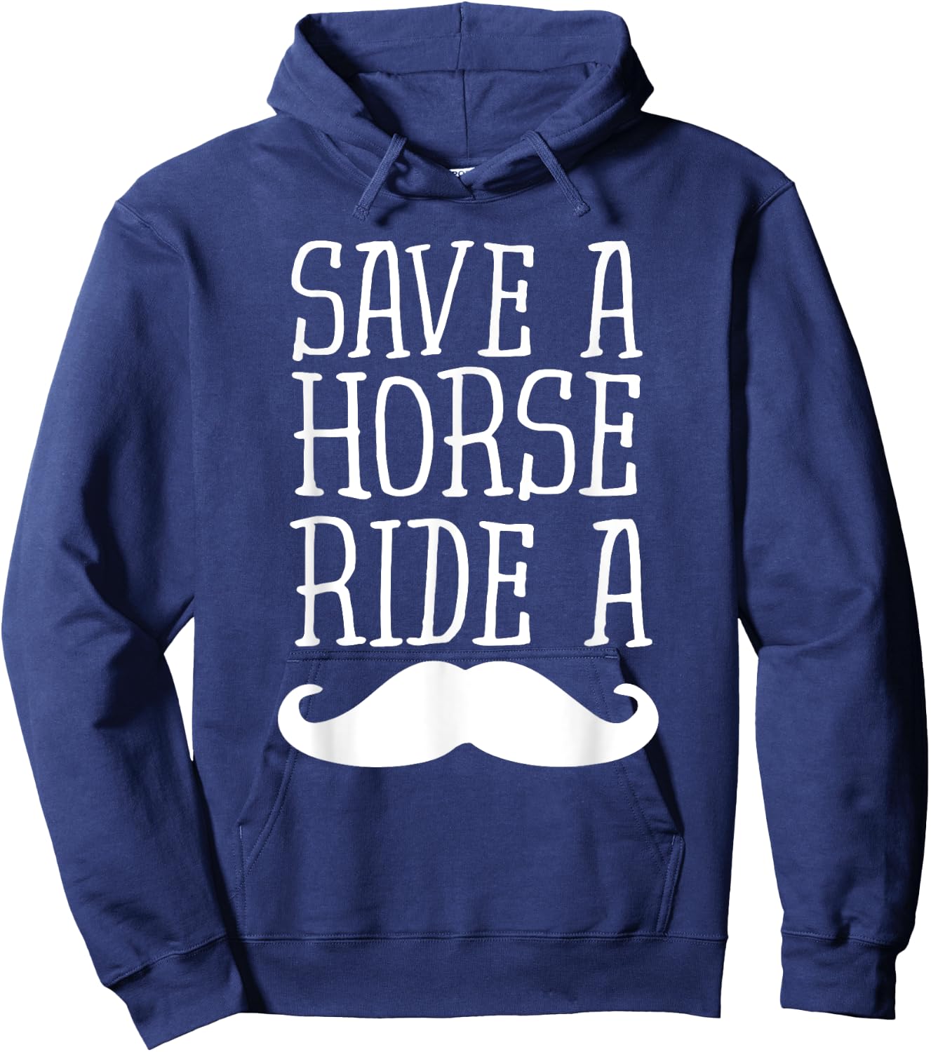 Save A Horse Ride A Mustache - Free Moustache Rides Hoodie - Hoodie | Navy