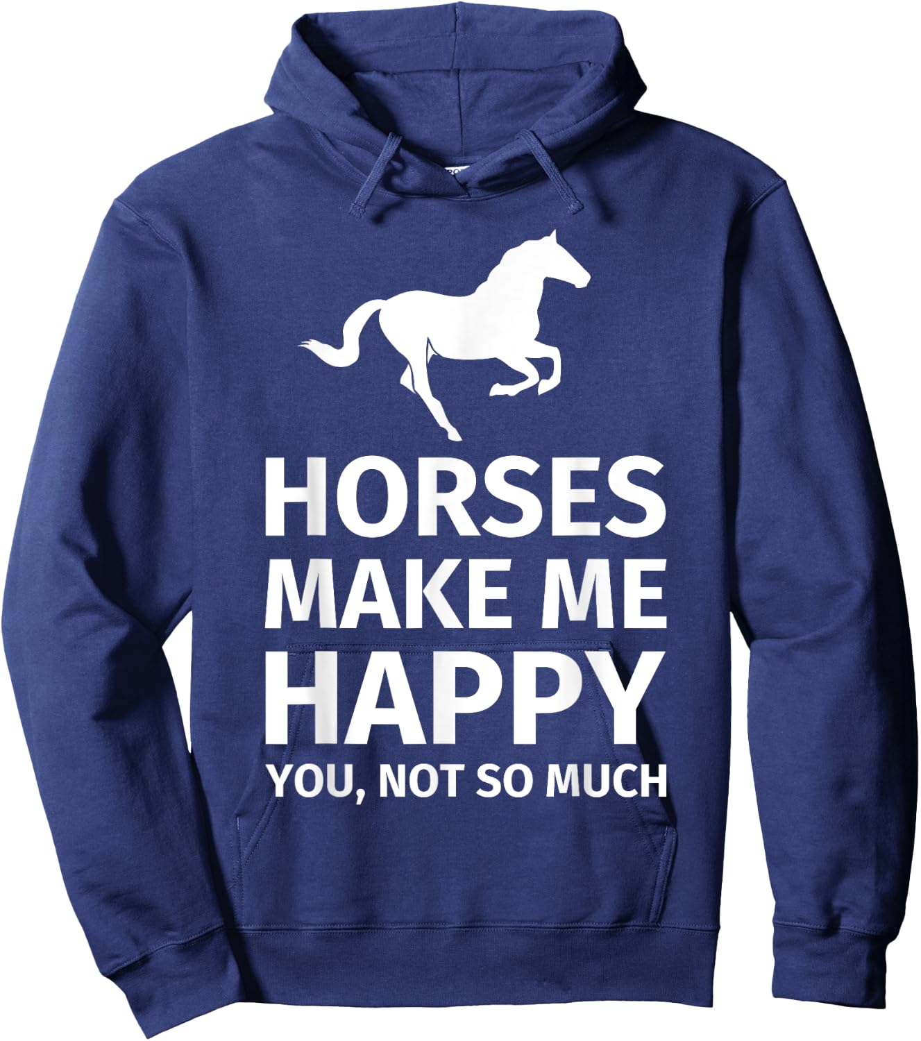 Horses Make Me Happy You Not So Much - Funny Horse Lover Hoodie - Hoodie | Navy