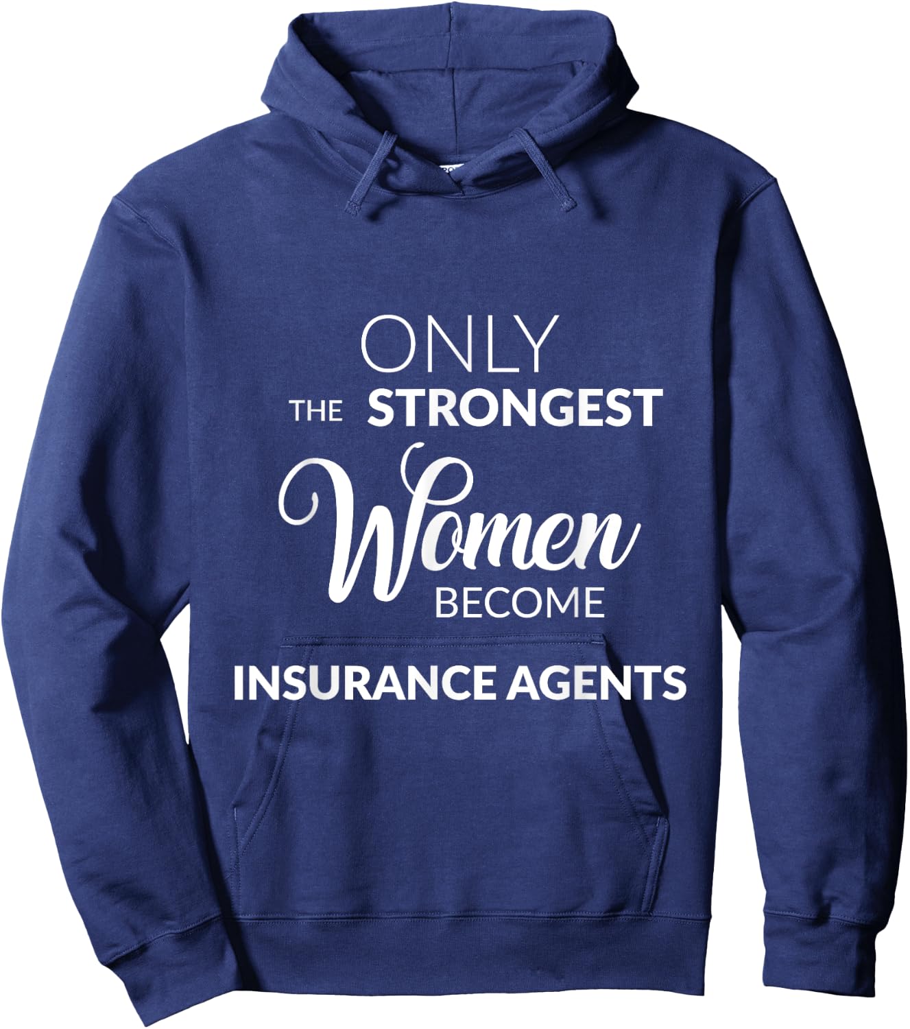 Insurance Agent Gifts Only the Strongest Women Become Agents Hoodie - Hoodie | Navy