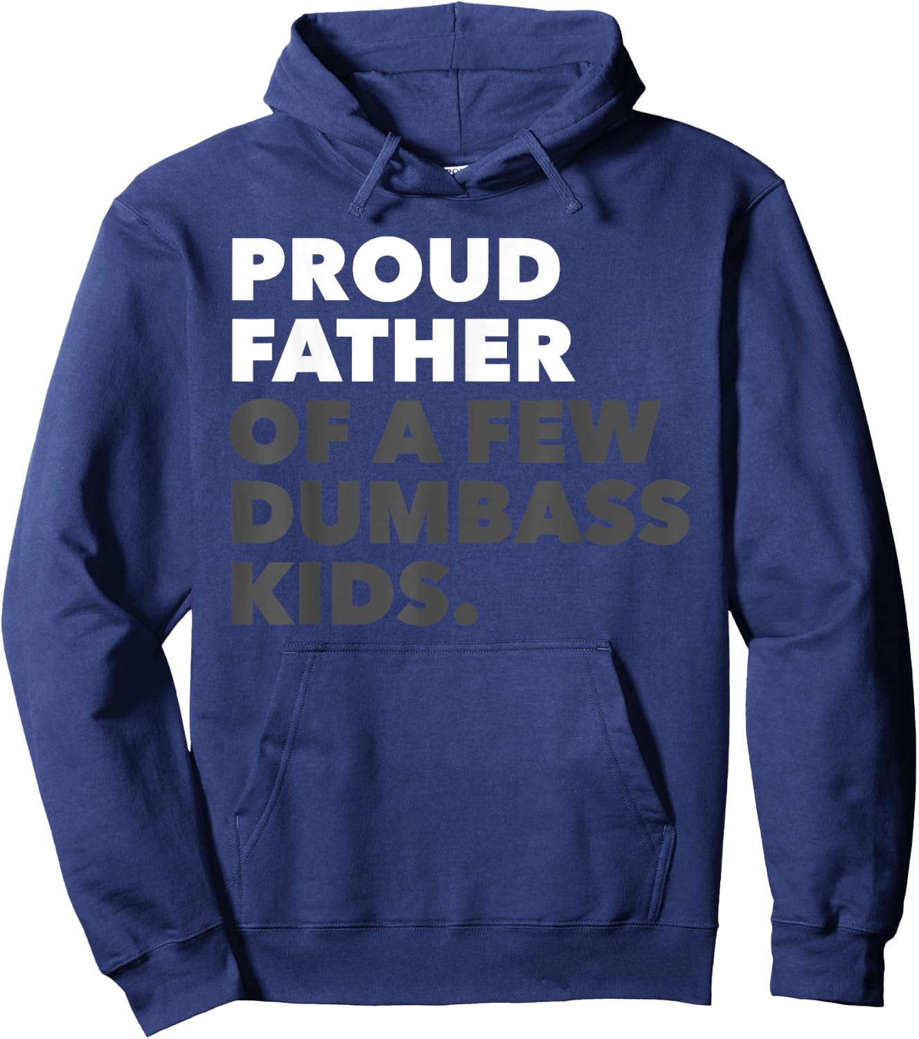 Proud Father Of A Few Dumbass Kids - Father's Day Hoodie - Hoodie | Navy