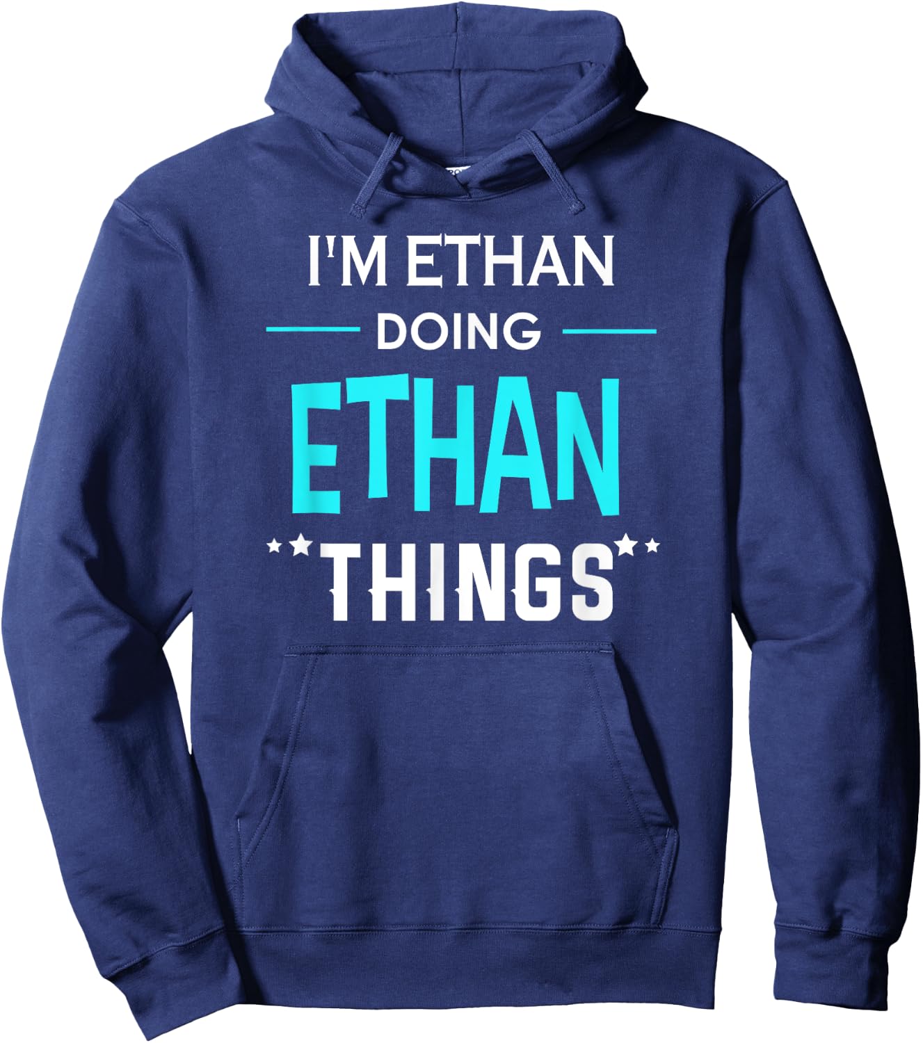 I'm Ethan Doing Ethan Things Funny First Name Hoodie - Hoodie | Navy