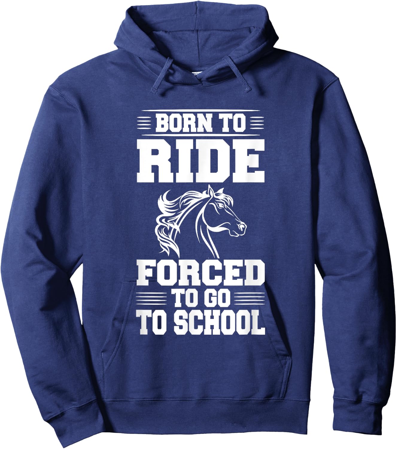 Born to Ride Forced to Go To School Horse Riding T Shirt Hoodie - Hoodie | Navy
