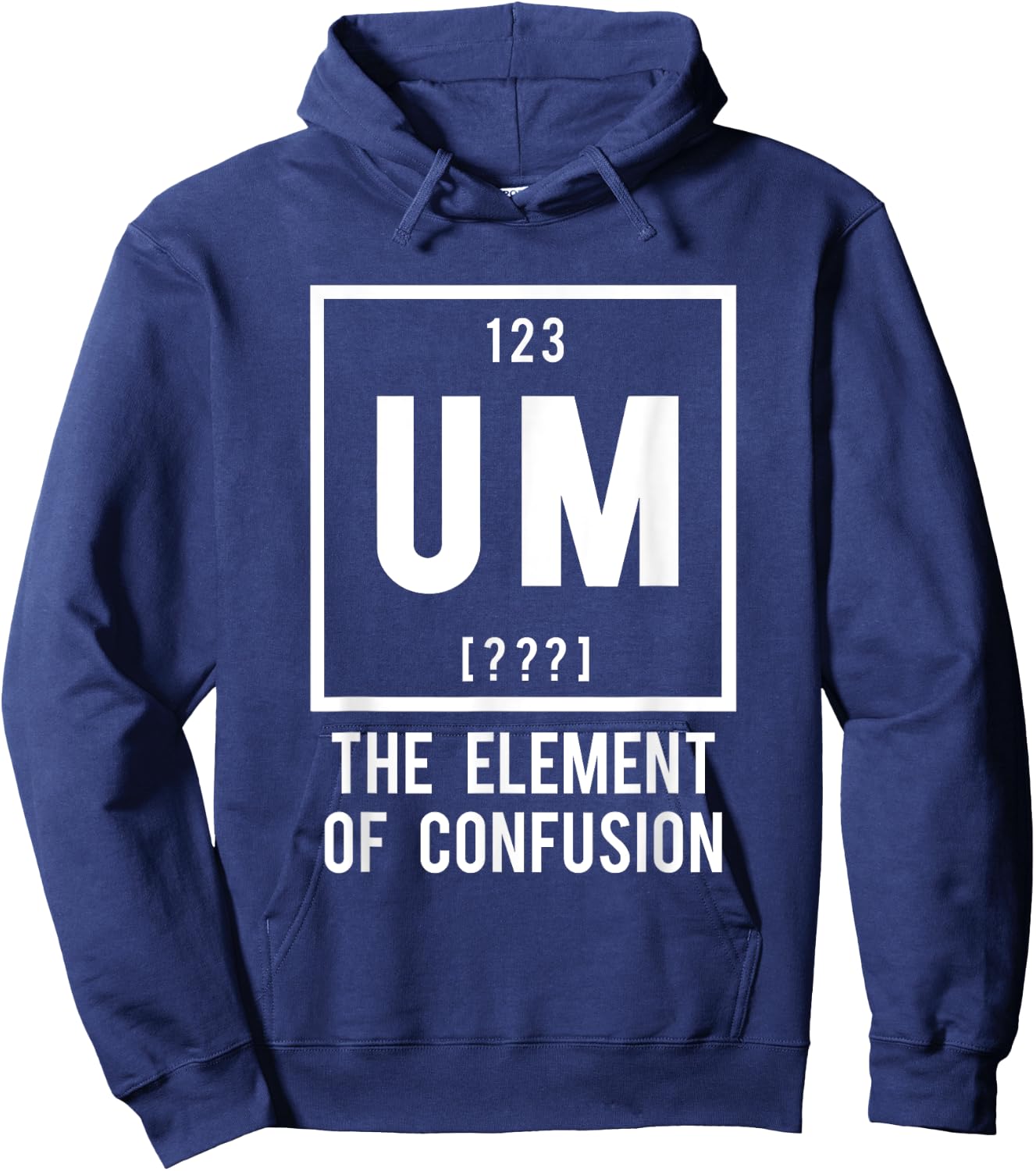 UM, the Element of Confusion - Funny Periodic Table element Hoodie - Hoodie | Navy