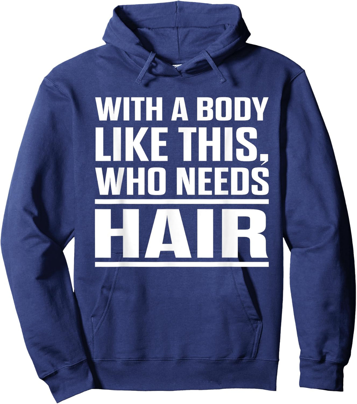 With A Body Like This Who Needs Hair? Funny Bald Men Hoodie - Hoodie | Navy
