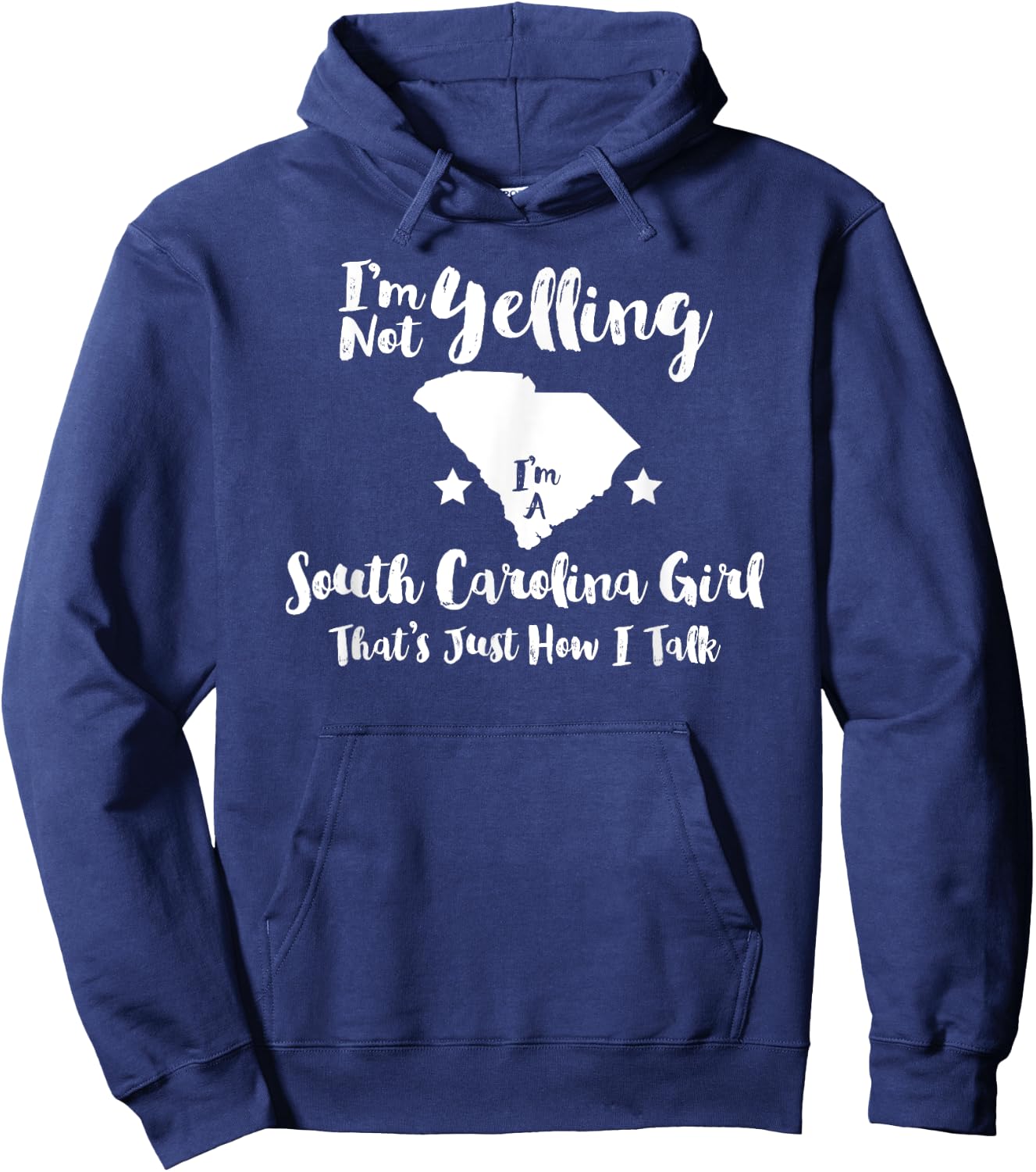 South Carolina Girl , I'm Not Yelling Just How I Talk Hoodie - Hoodie | Navy