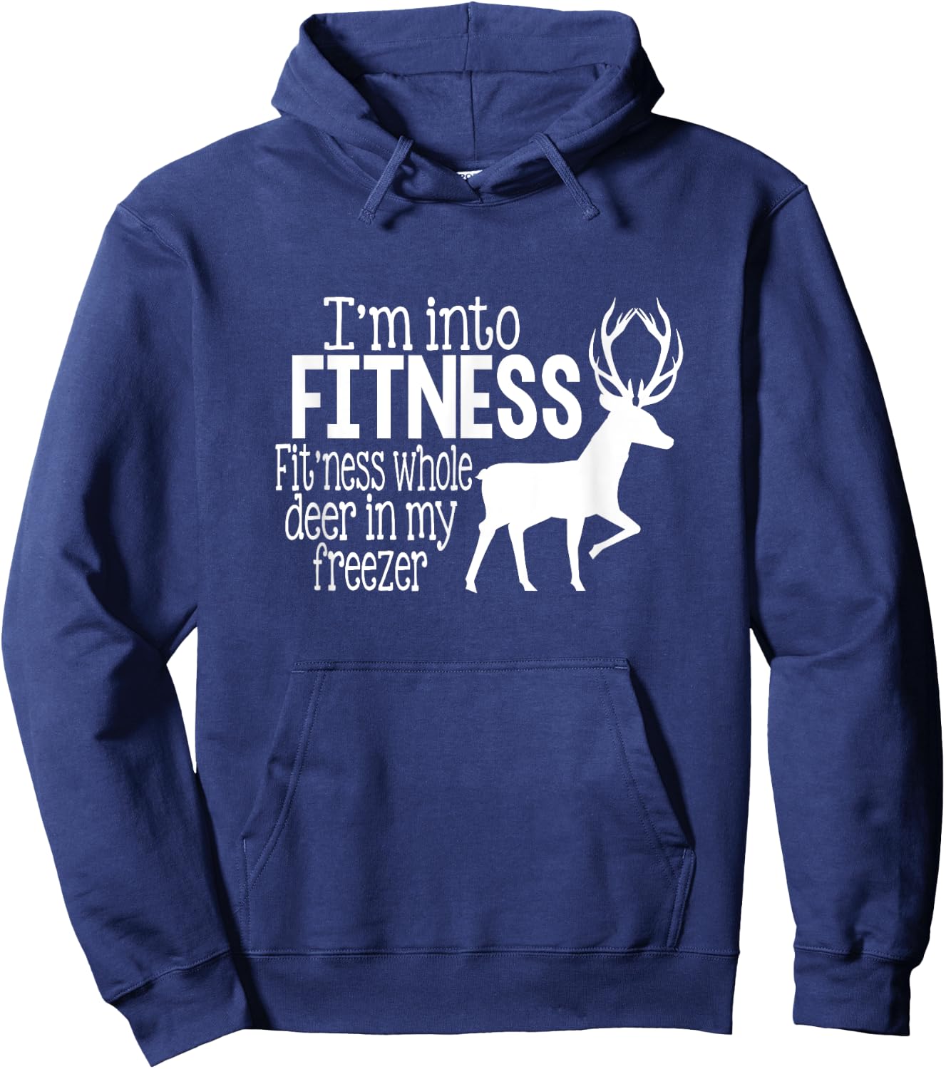 I'm into fitness fit'ness deer in my freezer funny hunter Hoodie - Hoodie | Navy