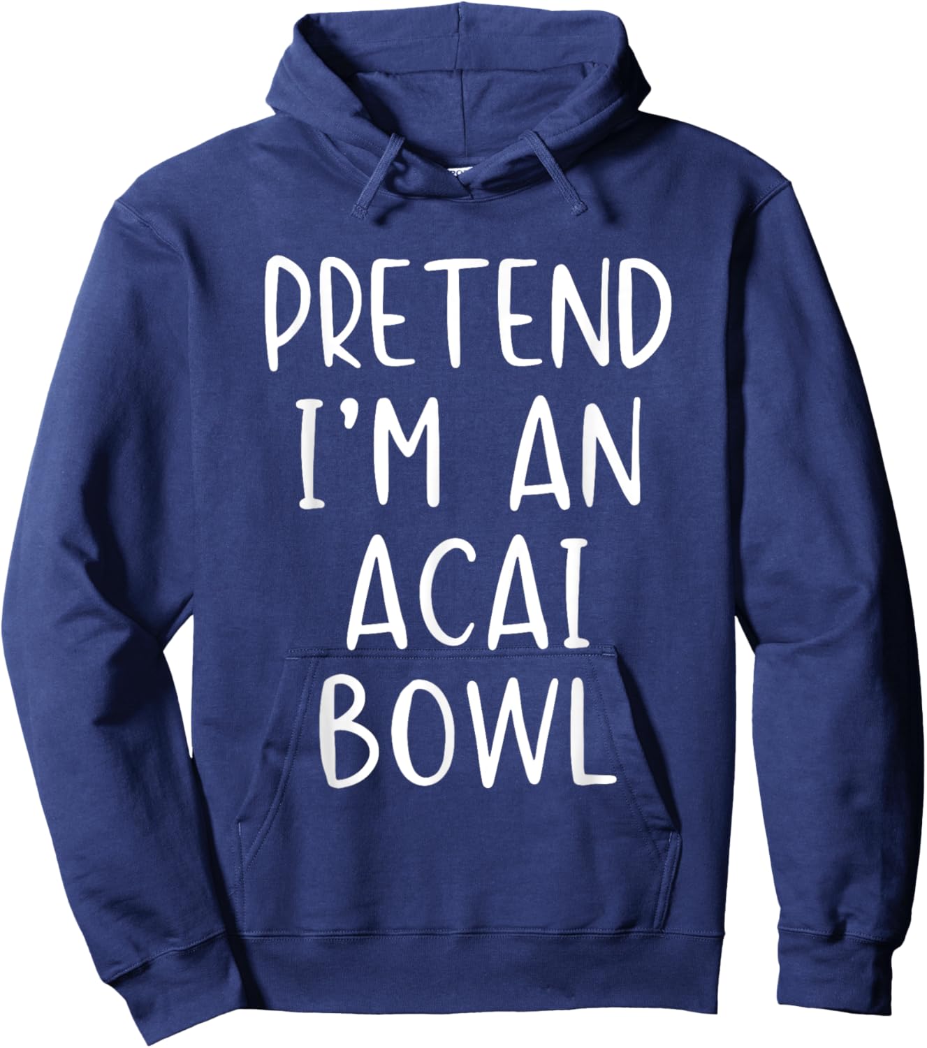 Pretend I'm an Acai Bowl Costume Halloween Simple Adult Kid Hoodie - Hoodie | Navy