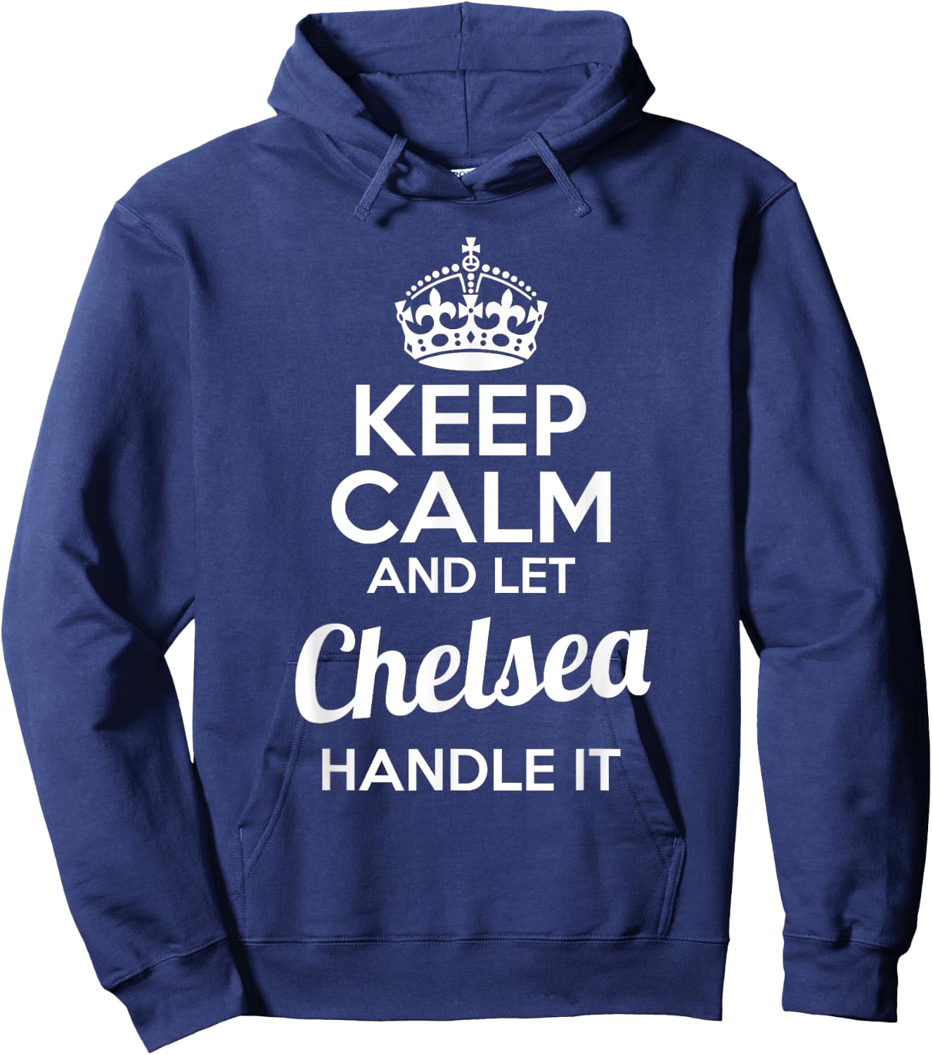 Chelsea Keep Calm and Let Chelsea Handle It Hoodie - Hoodie | Navy