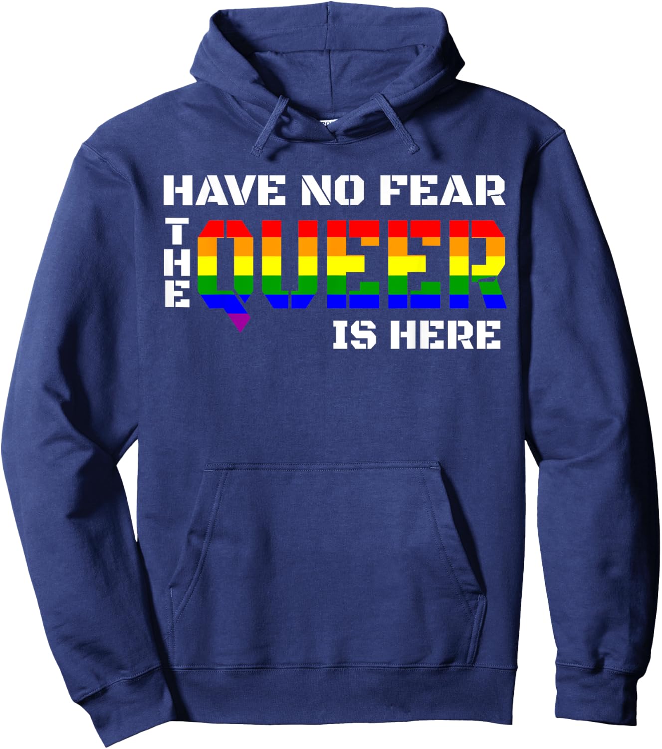 Have No Fear The Queer Is Here T Shirt Hoodie - Hoodie | Navy
