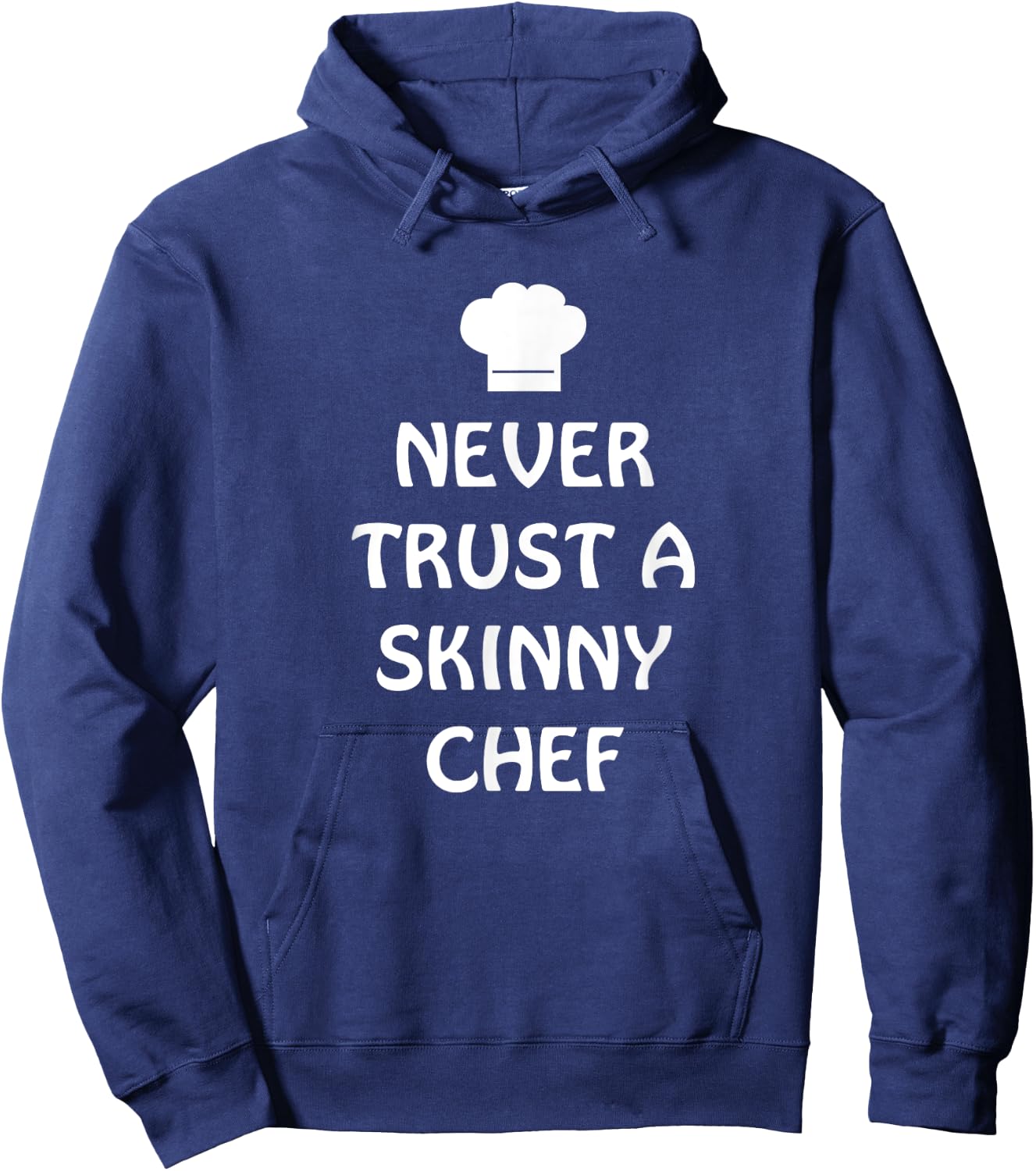 Never Trust A Skinny Chef Shirt Kitchen Staff And Cook Gifts Hoodie - Hoodie | Navy