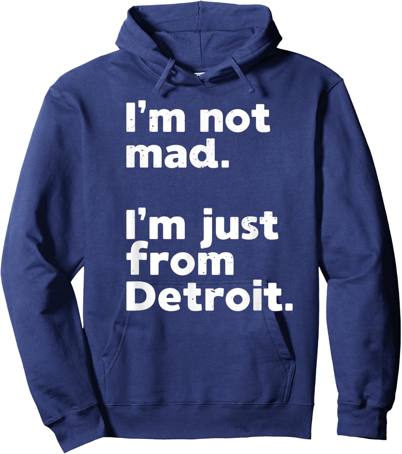 I'm Not Mad I'm Just From Detroit Sports Fan Humor Hoodie - Hoodie | Navy