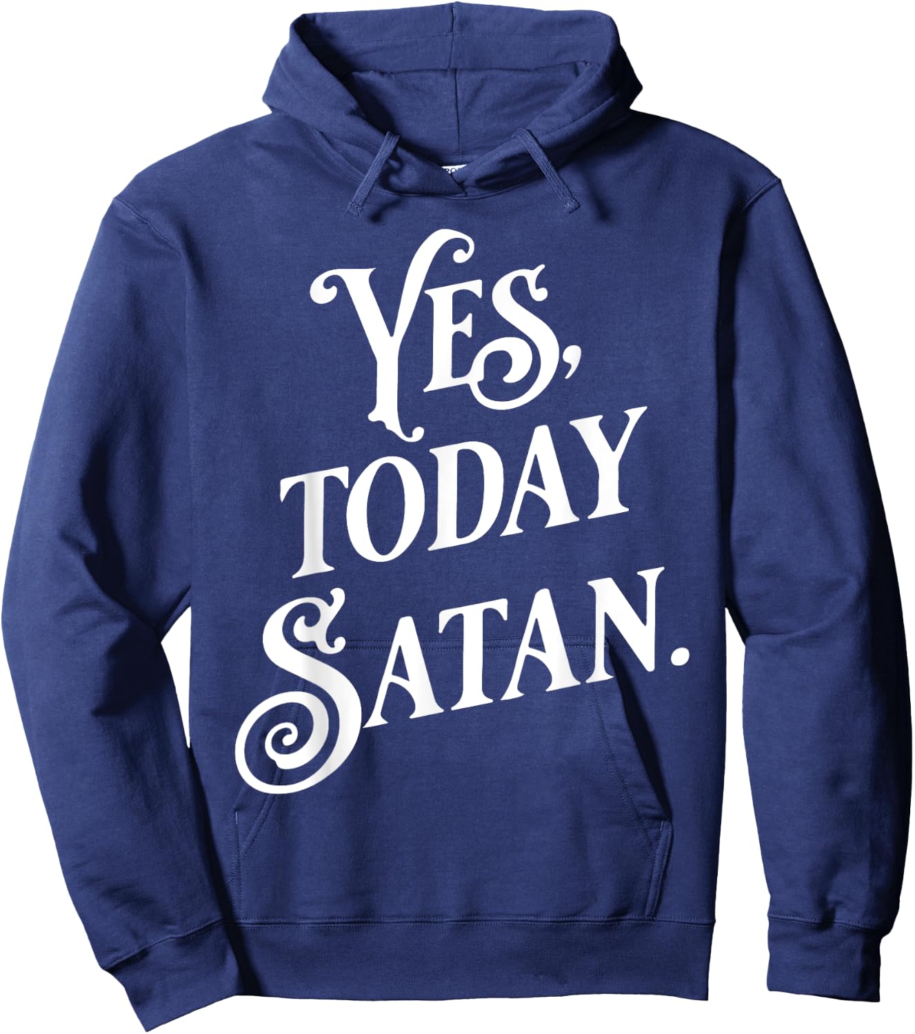 Yes Today Satan Not Today Jesus Funny Atheist Gift Hoodie - Hoodie | Navy