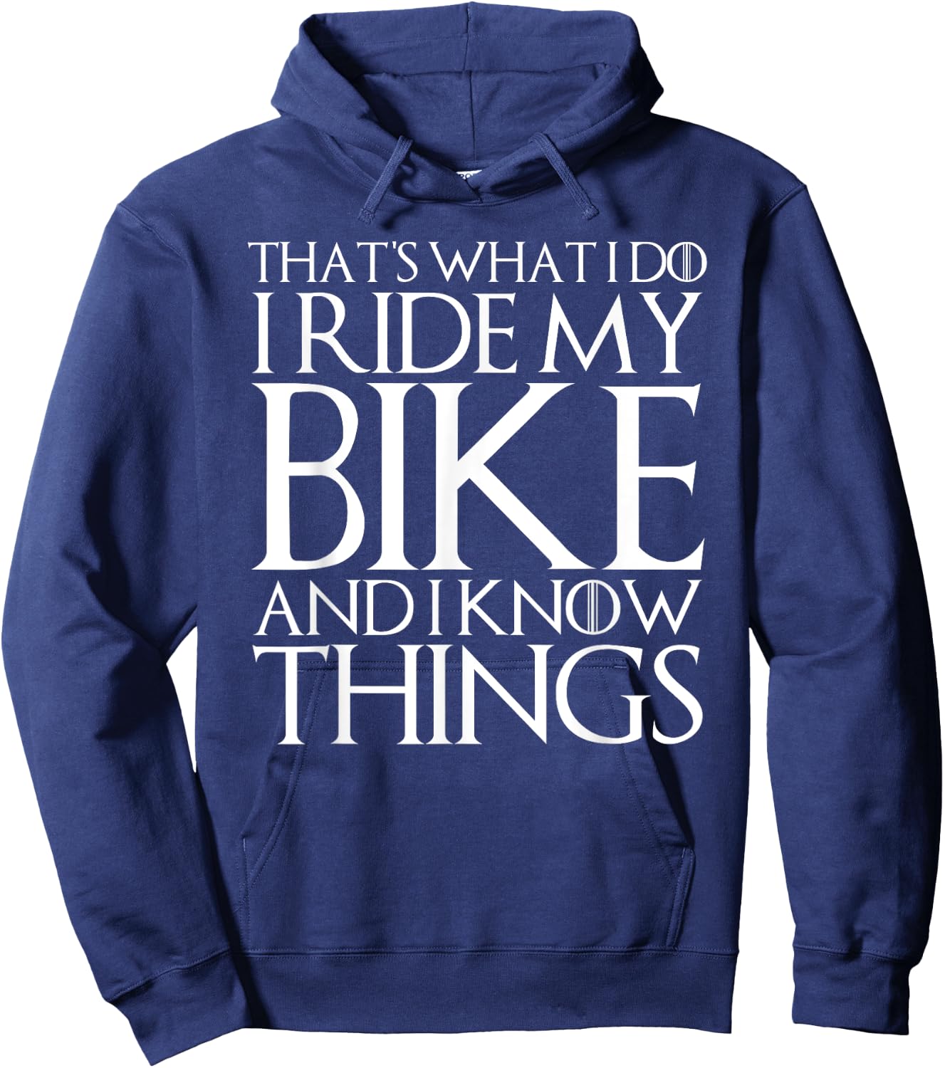 That's What I Do I Ride My Bike and I Know Things Hoodie - Hoodie | Navy