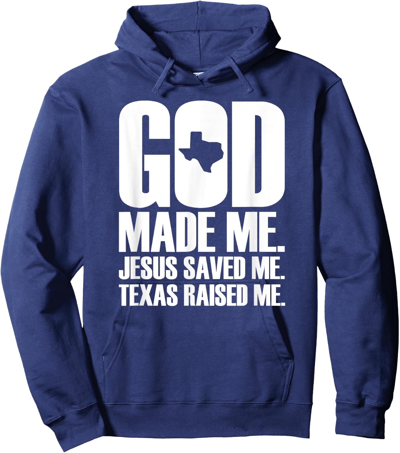 God Made Me. Jesus Saved Me. Texas Raised Me. - Religion Hoodie - Hoodie | Navy