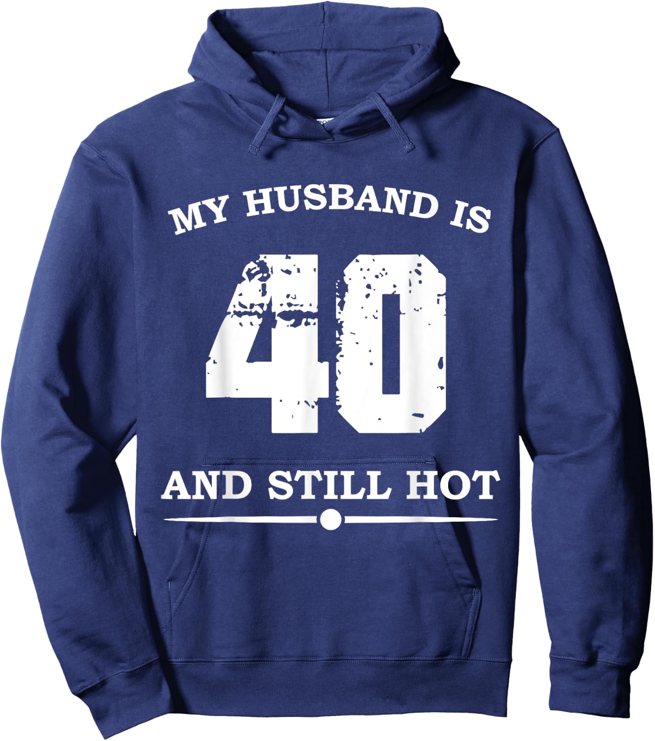 My Husband Is 40 And Still Hot - Funny 40th Birthday Hoodie - Hoodie | Navy