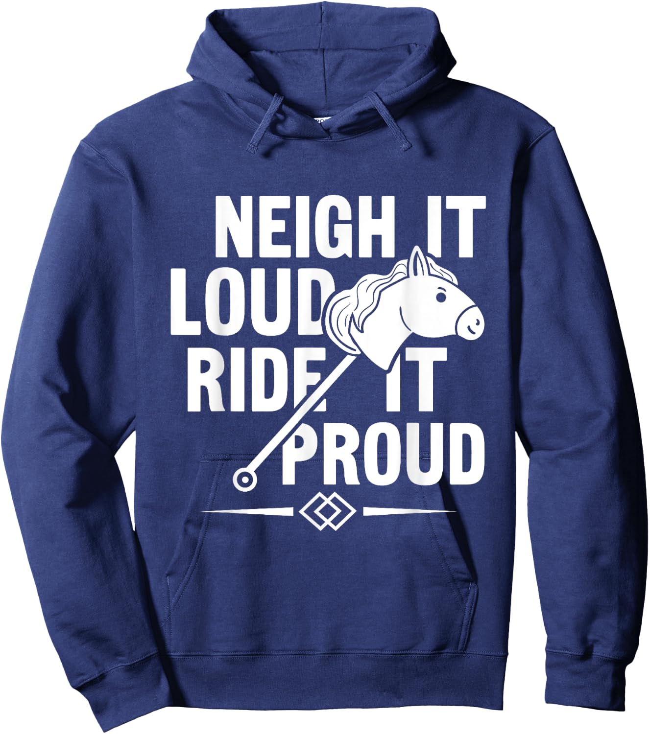 Neigh It Loud Ride It Proud - Hobby Horse Horsing Hoodie - Hoodie | Navy
